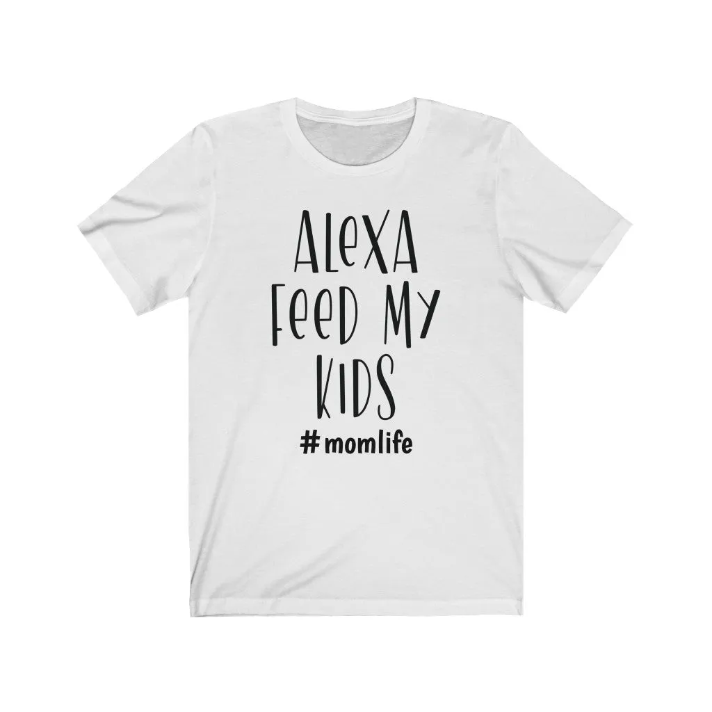 Alexa Feed My Kids Jersey Short Sleeve Tee