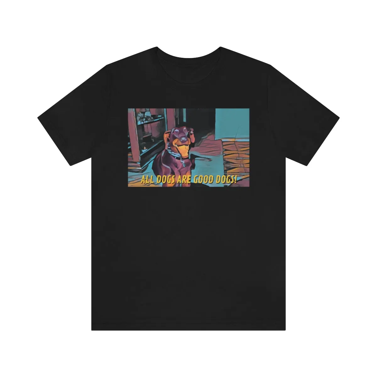 All Dogs Are Good Dogs! Short Sleeve Tee