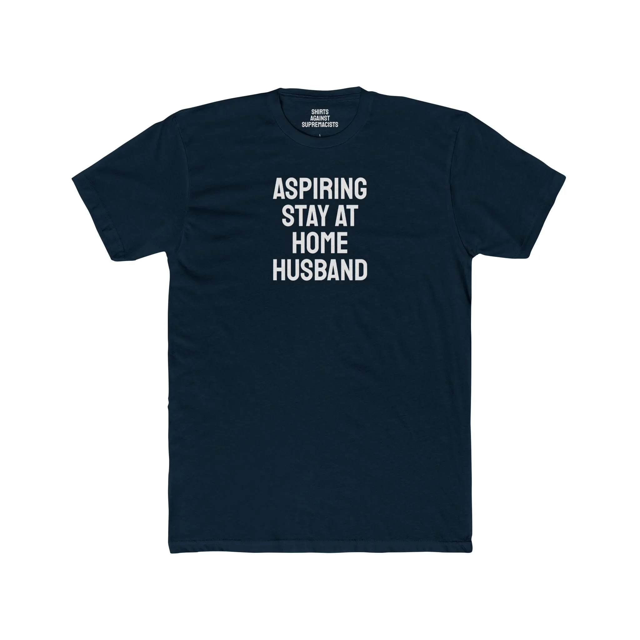 Aspiring Stay At Home Husband - Unisex Cotton Crew Tee