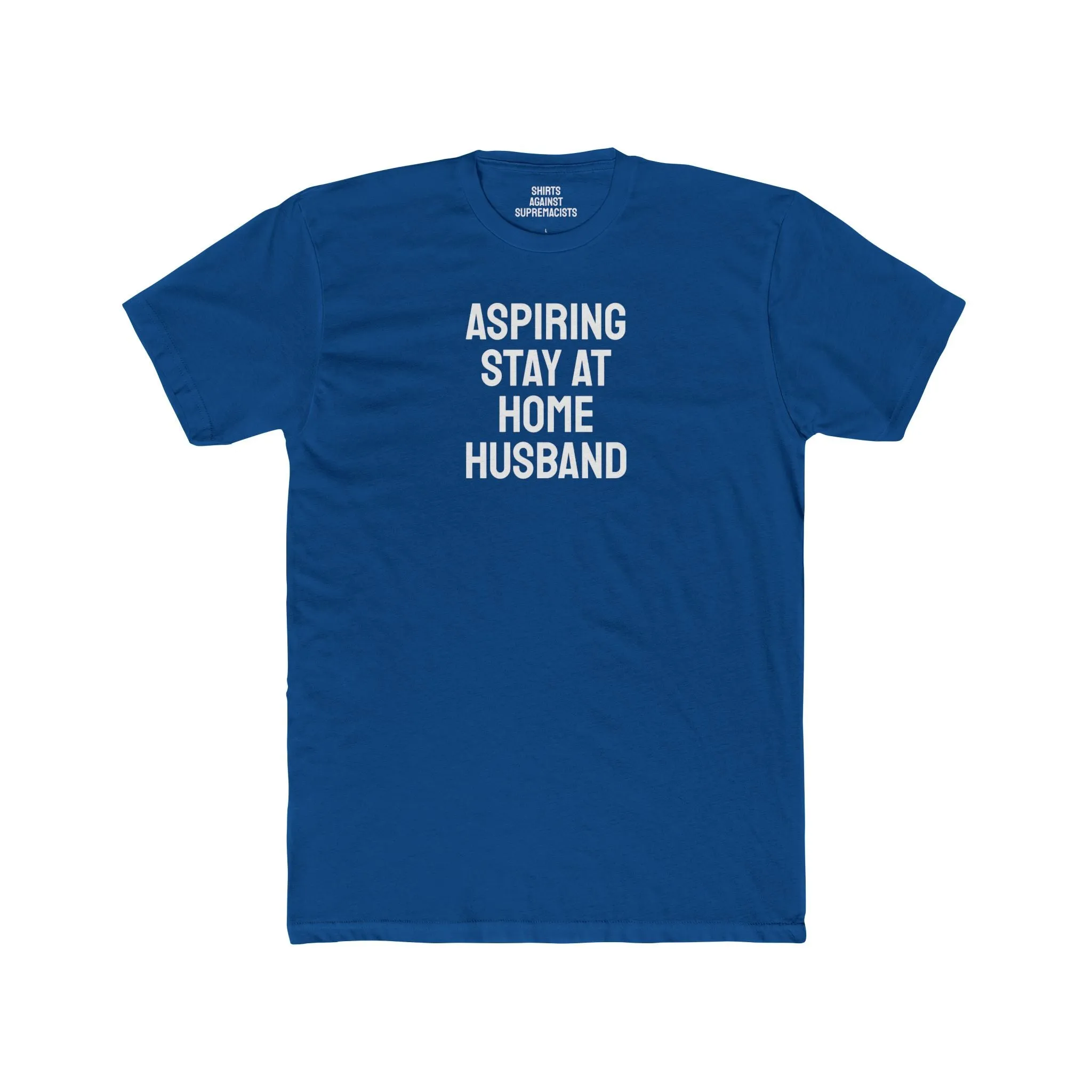 Aspiring Stay At Home Husband - Unisex Cotton Crew Tee