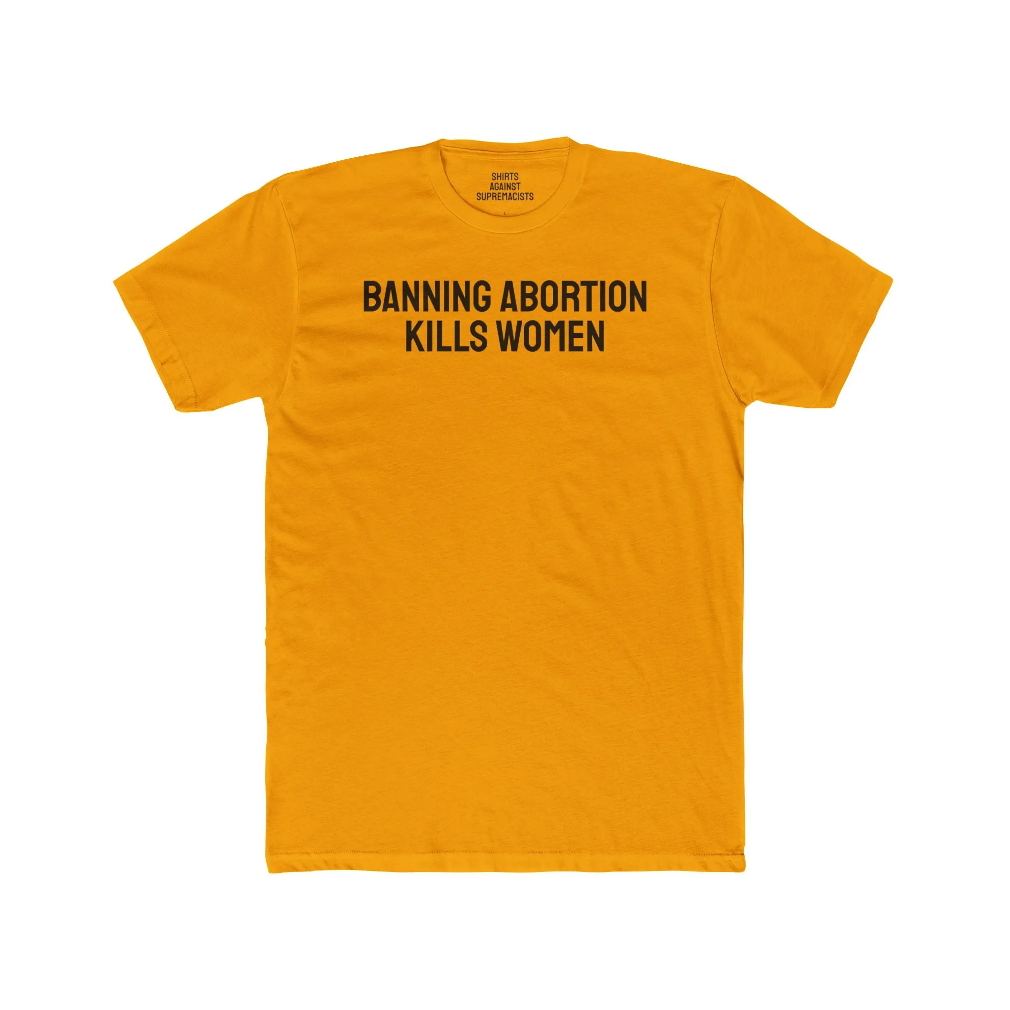 Banning Abortion Kills Women - Unisex Cotton Crew Tee