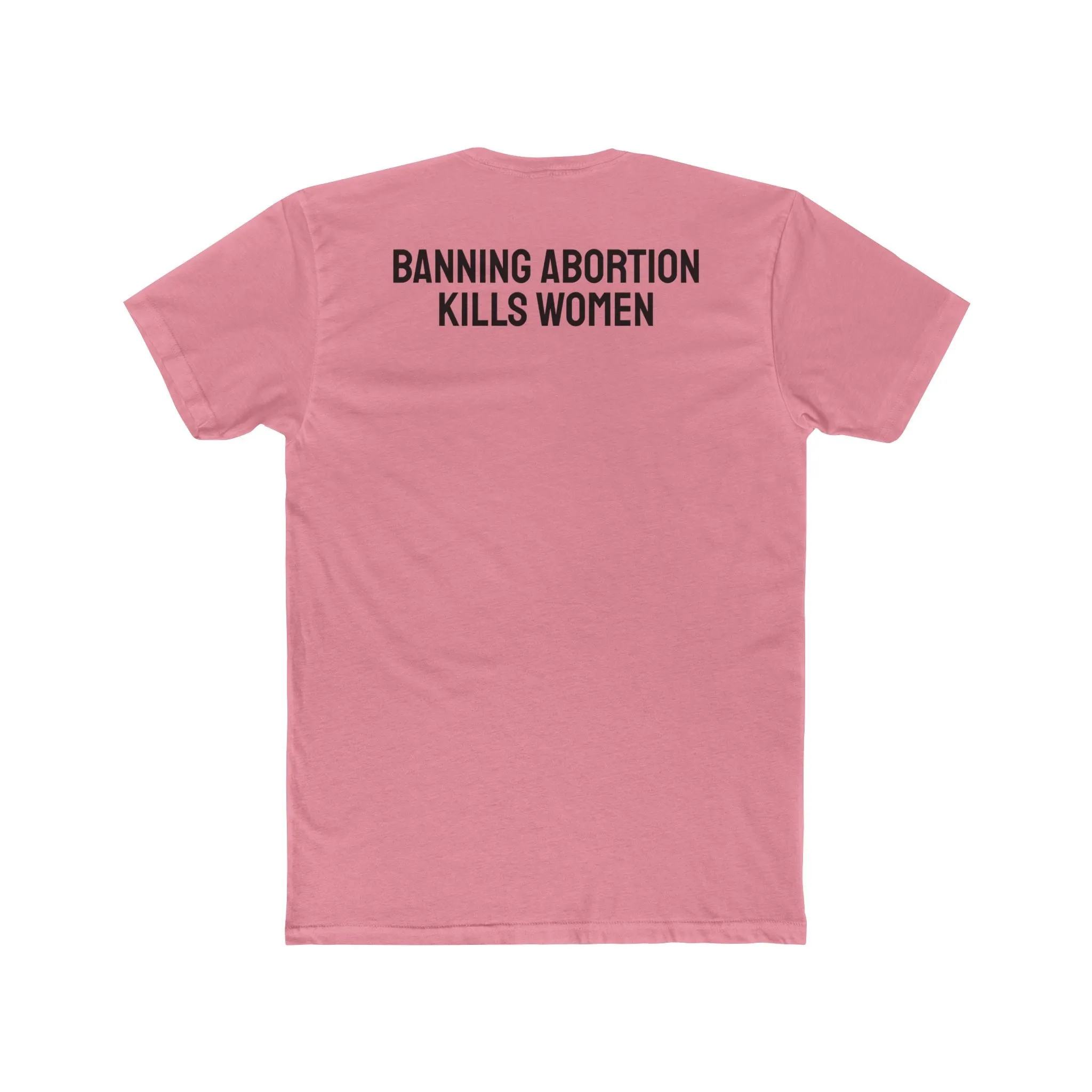 Banning Abortion Kills Women - Unisex Cotton Crew Tee