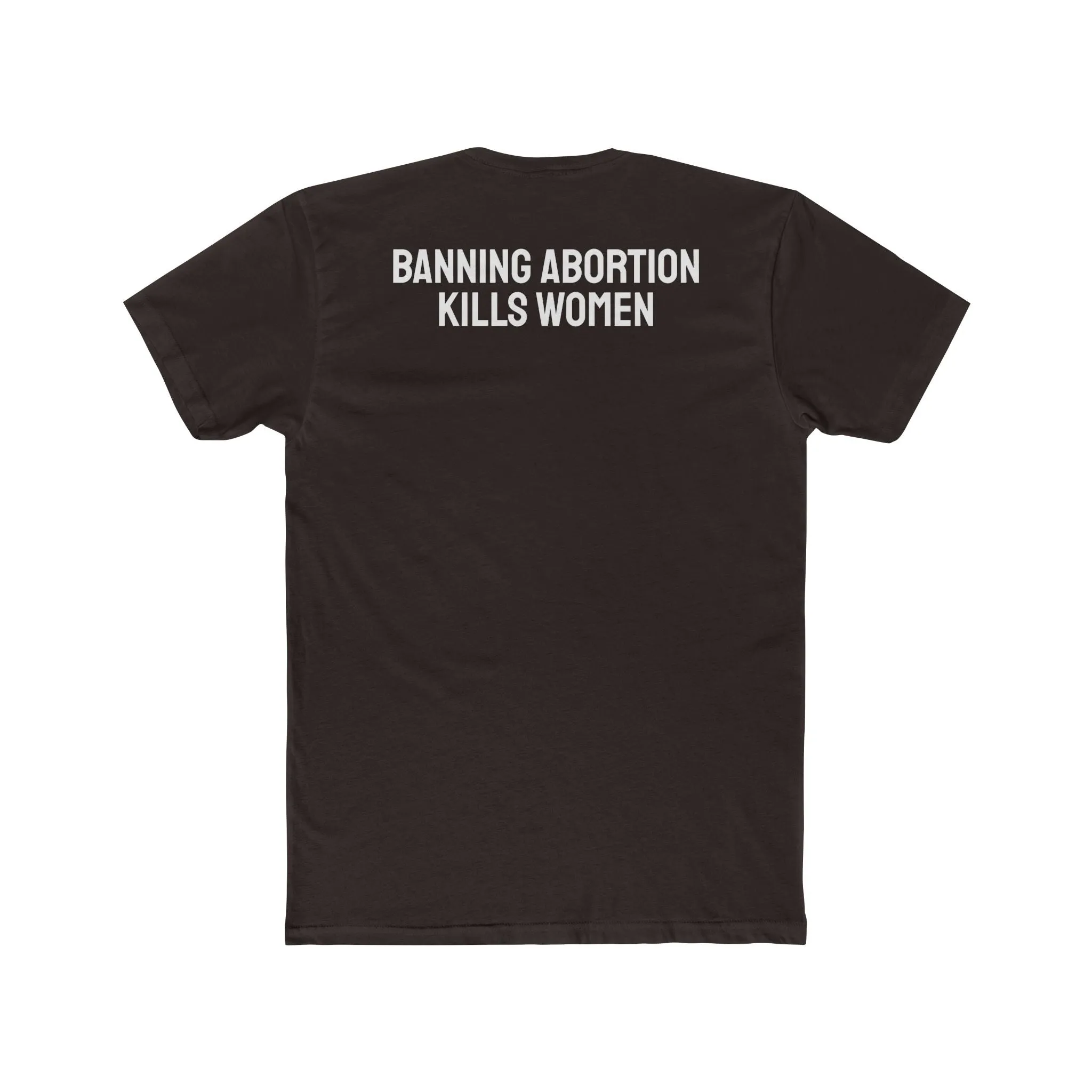 Banning Abortion Kills Women - Unisex Cotton Crew Tee