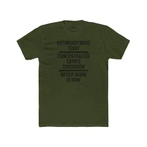 Bathroom Bans Today Concentration Camps Tomorrow Never Again Is Now - Unisex Cotton Crew Tee