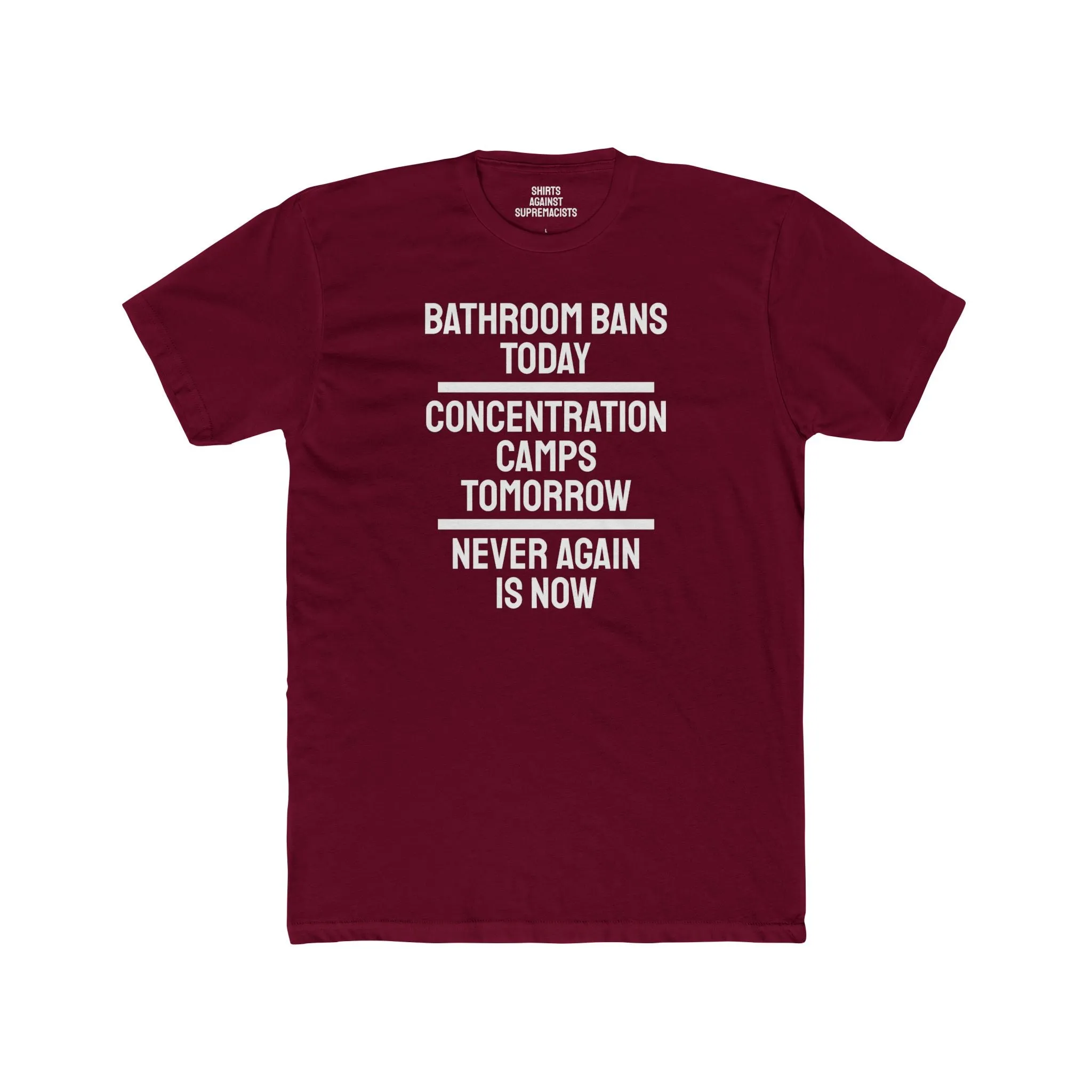 Bathroom Bans Today Concentration Camps Tomorrow Never Again Is Now - Unisex Cotton Crew Tee