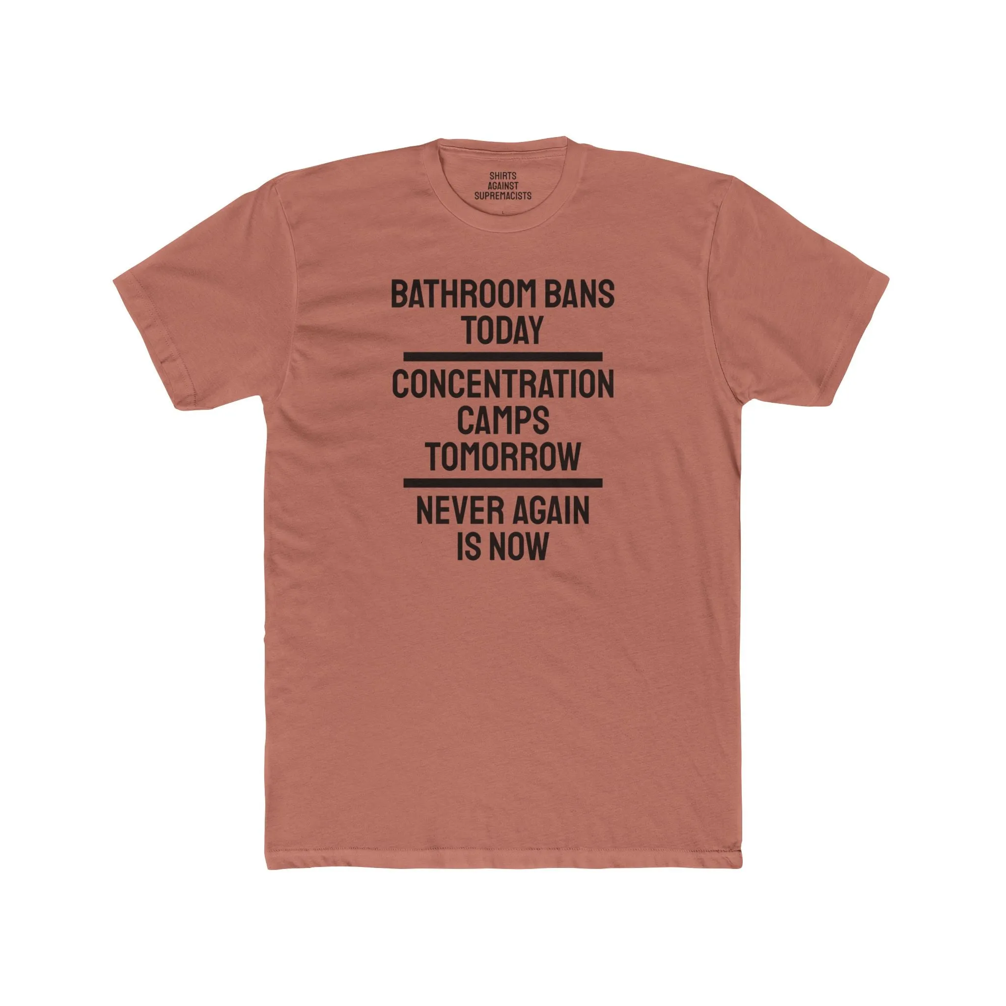 Bathroom Bans Today Concentration Camps Tomorrow Never Again Is Now - Unisex Cotton Crew Tee