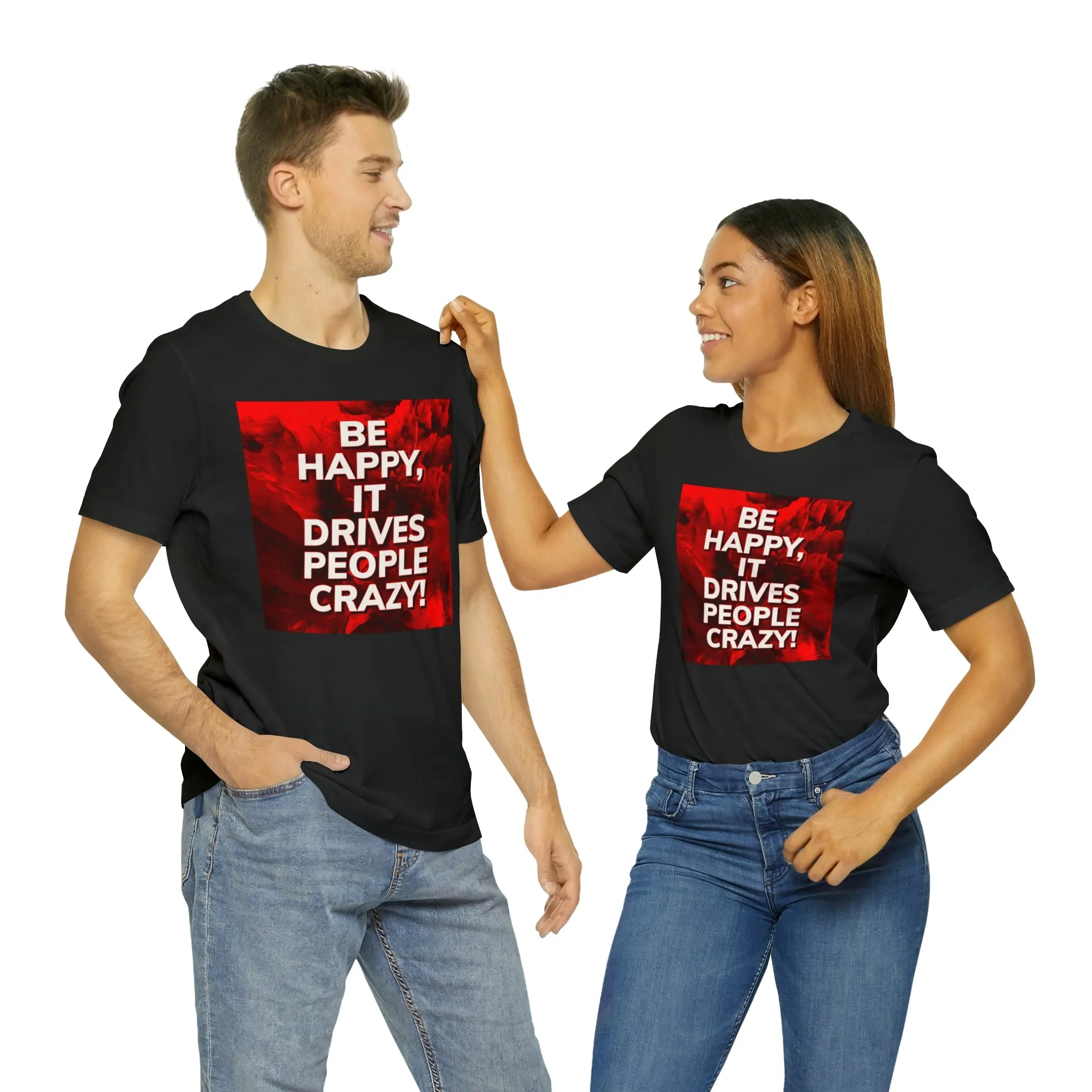 Be Happy, It Drives People Crazy! Short Sleeve Tee