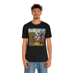 Biden Wishes You A Happy New Fear!!! Short Sleeve Tee