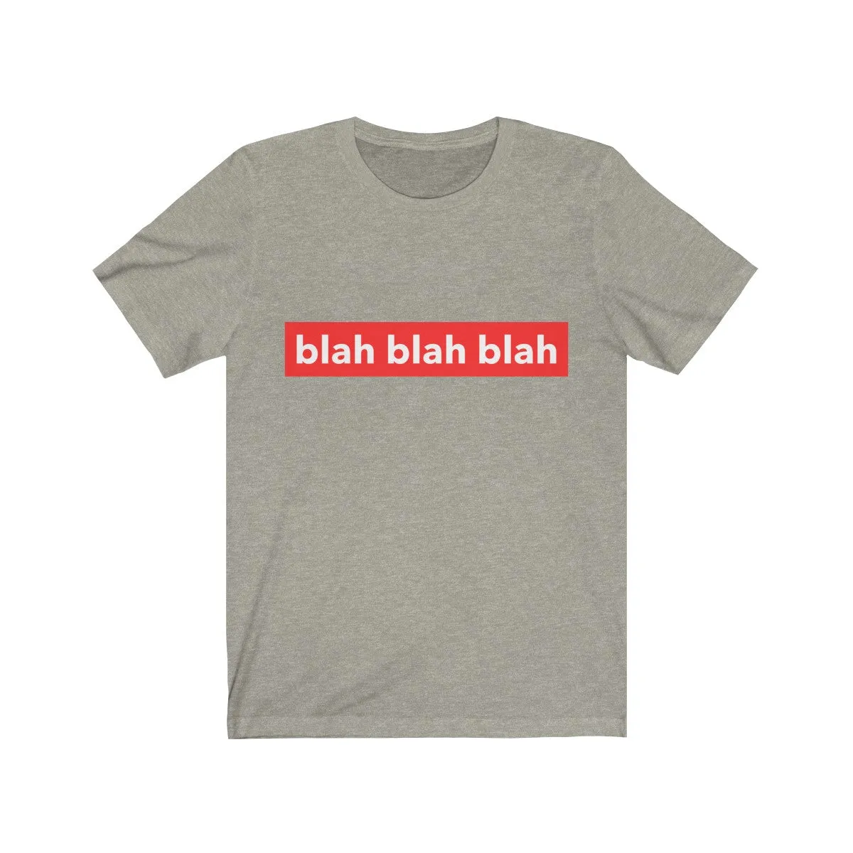 BLAH <br>BLAH <br>BLAH <br>unisex tee