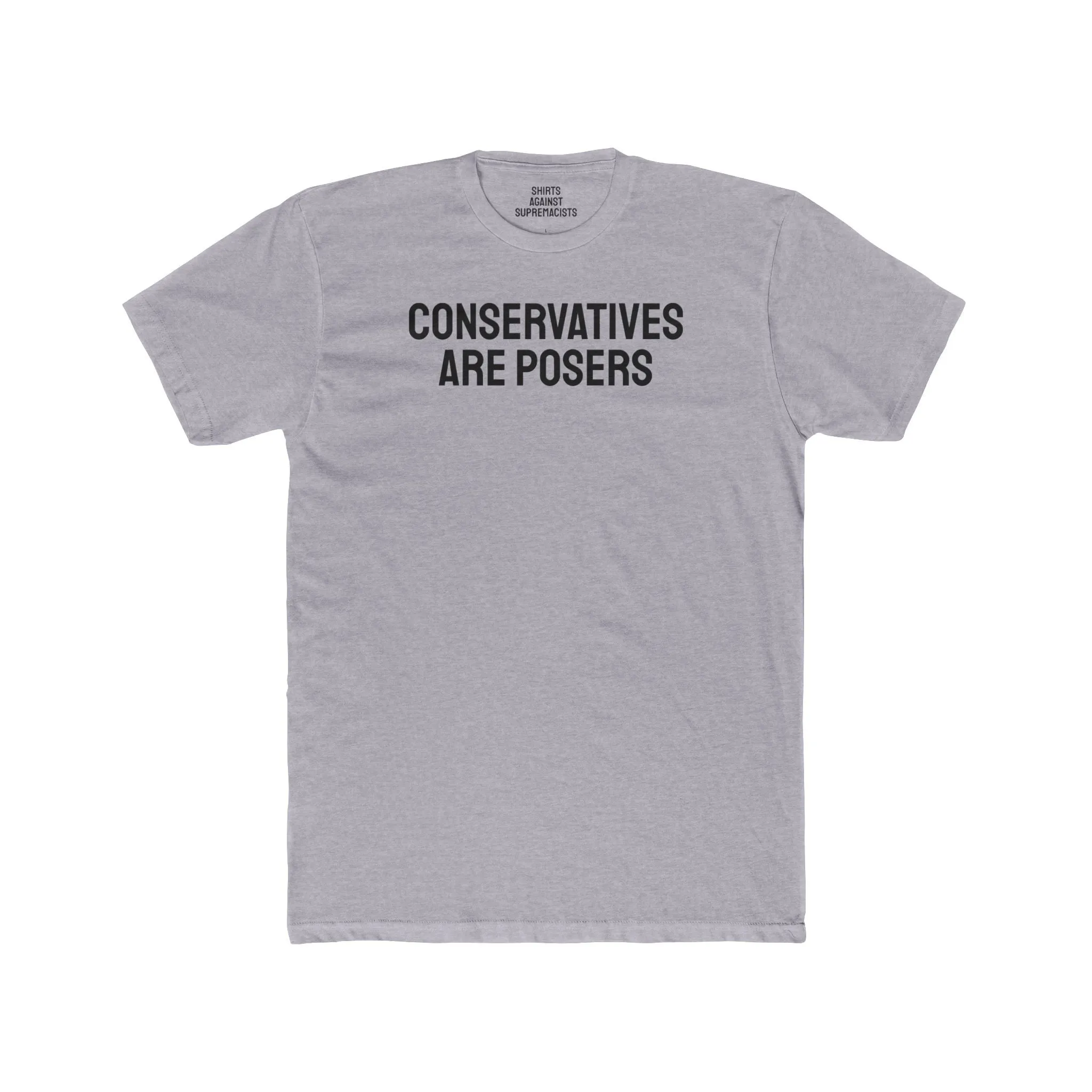 Conservatives Are Posers - Unisex Cotton Crew Tee