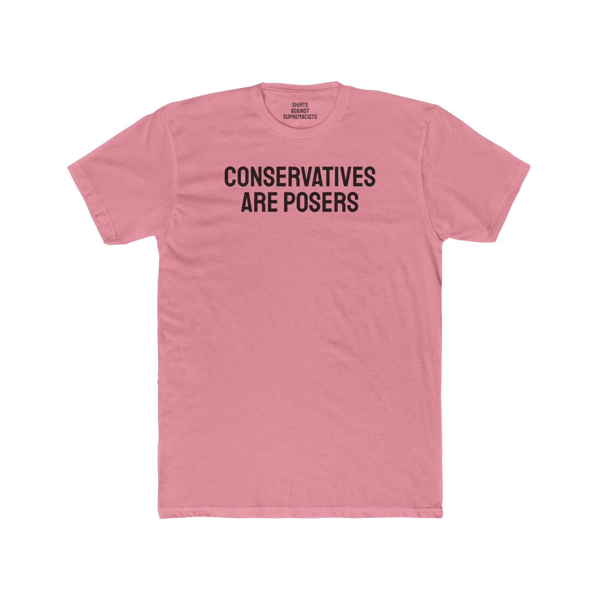 Conservatives Are Posers - Unisex Cotton Crew Tee