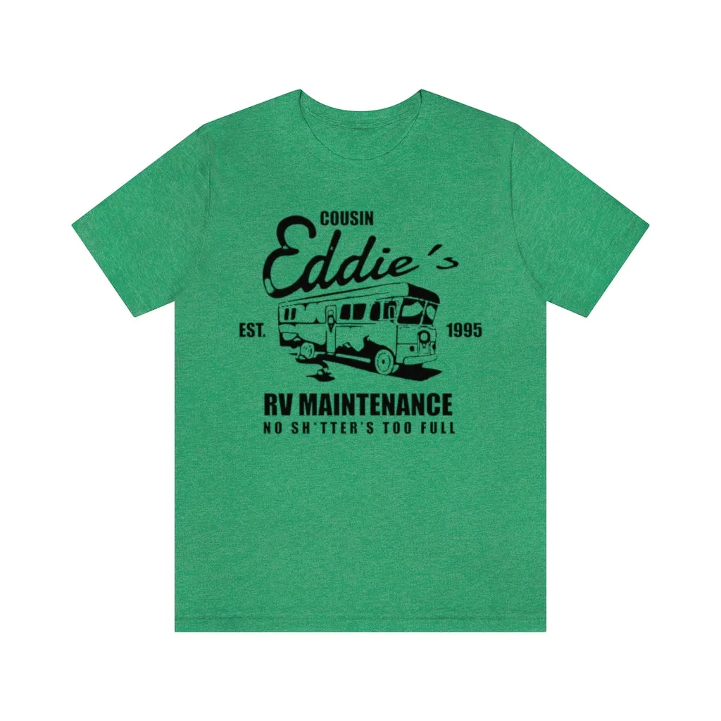 Cousin Eddie RV Maintenance No Shitter's Too Full Shirt