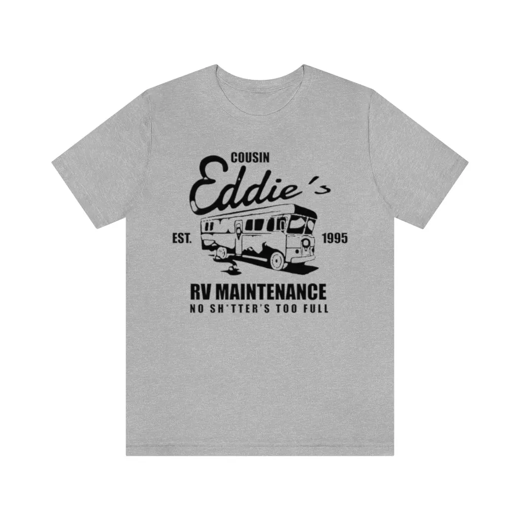 Cousin Eddie RV Maintenance No Shitter's Too Full Shirt