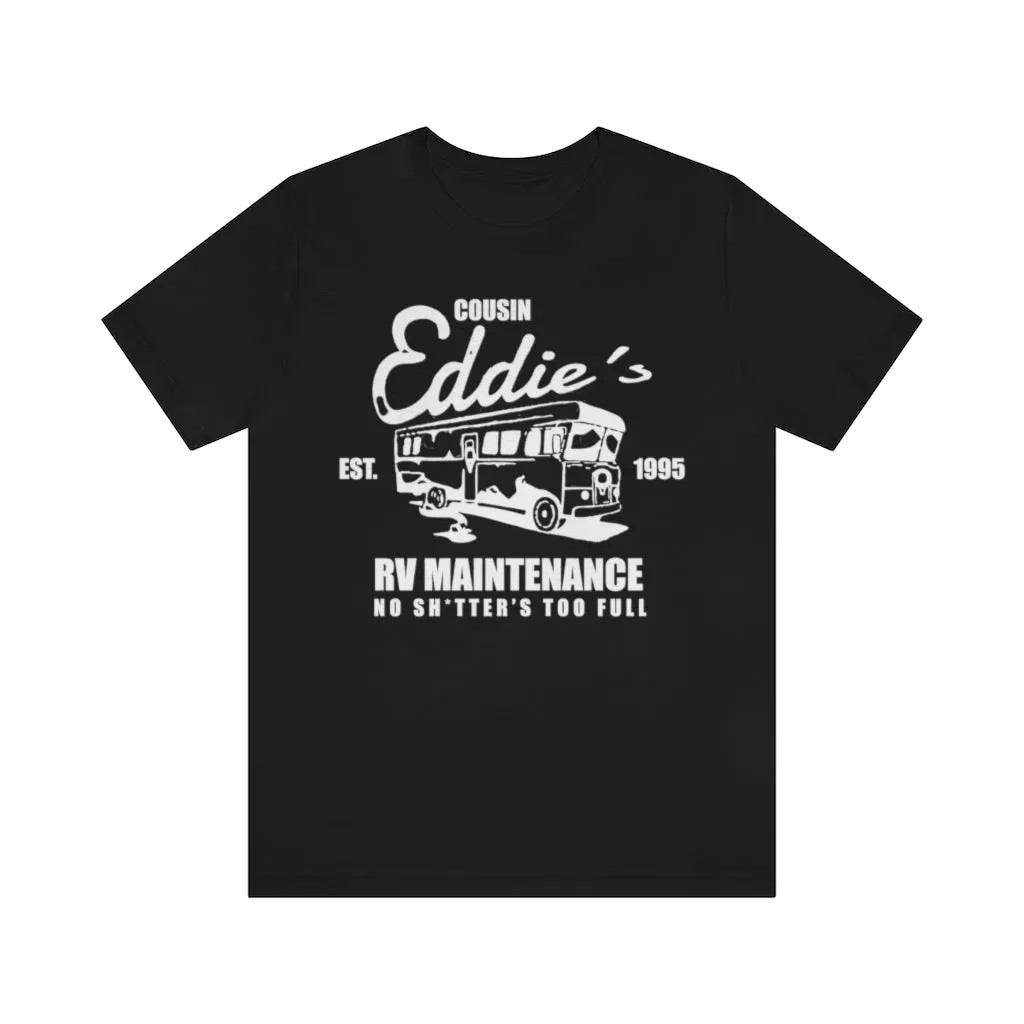 Cousin Eddie RV Maintenance No Shitter's Too Full Shirt