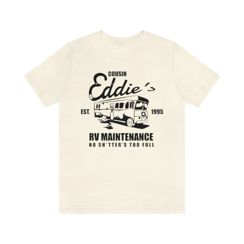Cousin Eddie RV Maintenance No Shitter's Too Full Shirt