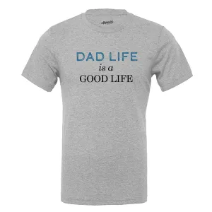 Dad Life is a Good Life Unisex Tee