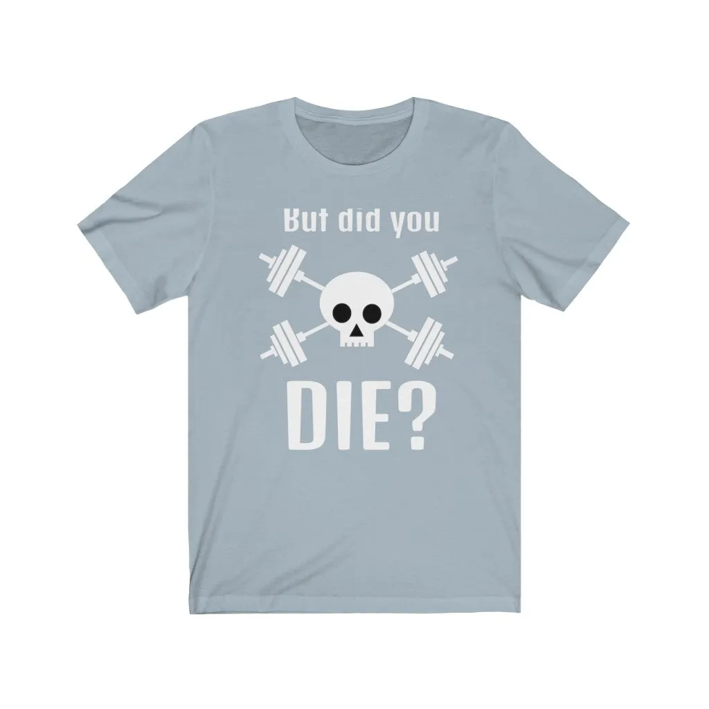 DID YOU DIE? Fitness Shirt Short Sleeve Men's T-shirt