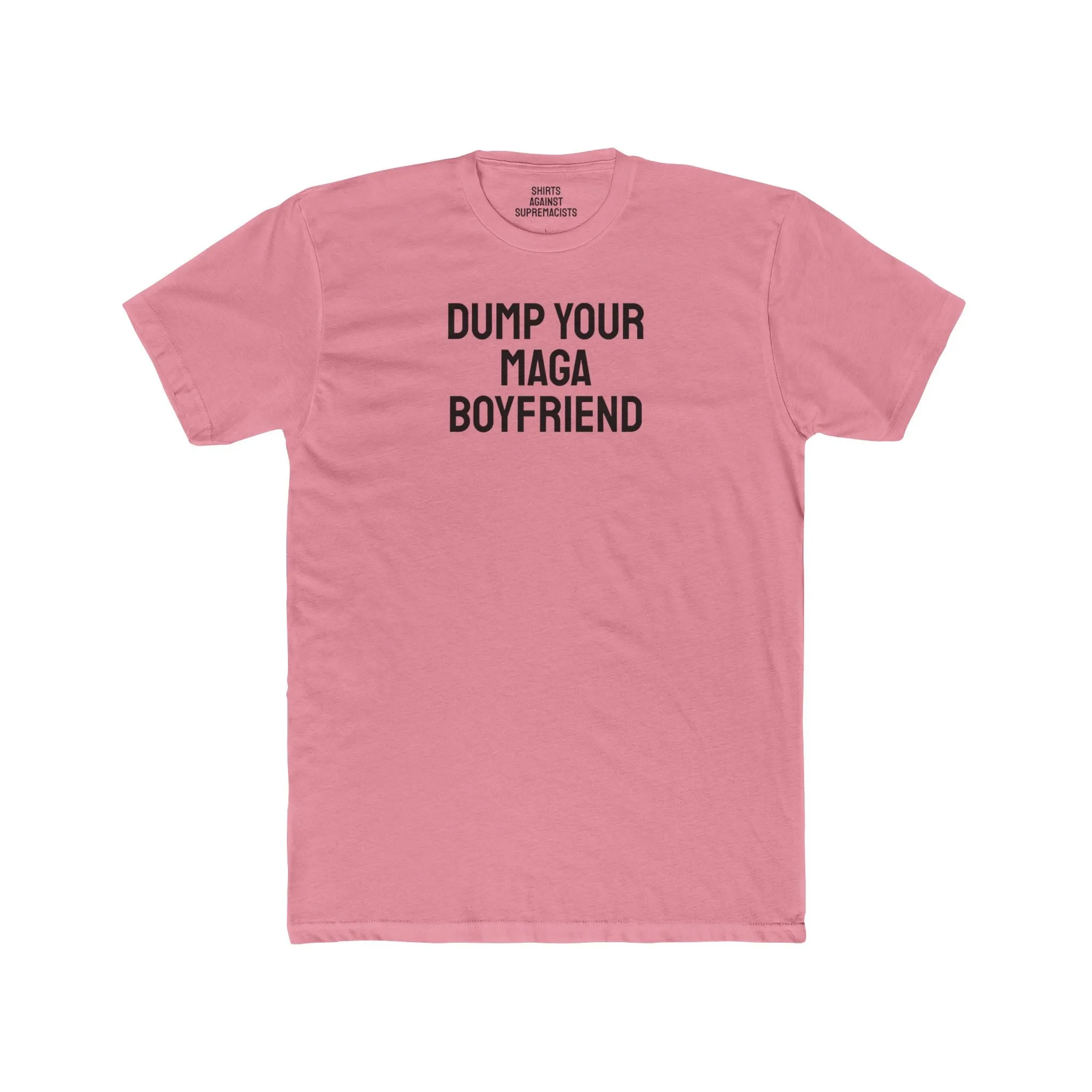 Dump Your MAGA Boyfriend - Unisex Cotton Crew Tee