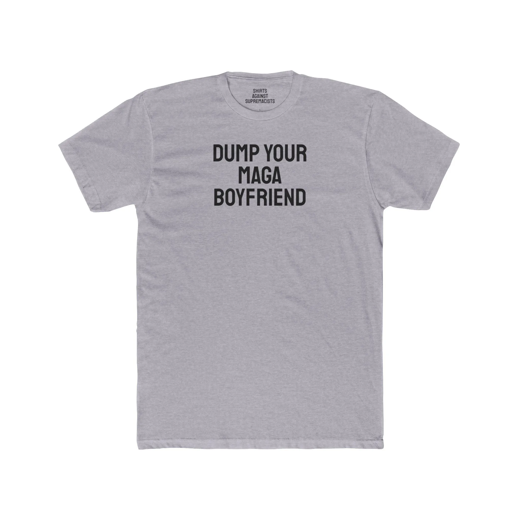 Dump Your MAGA Boyfriend - Unisex Cotton Crew Tee