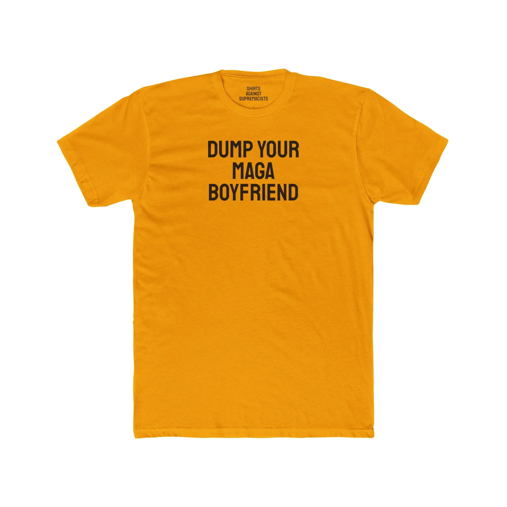 Dump Your MAGA Boyfriend - Unisex Cotton Crew Tee