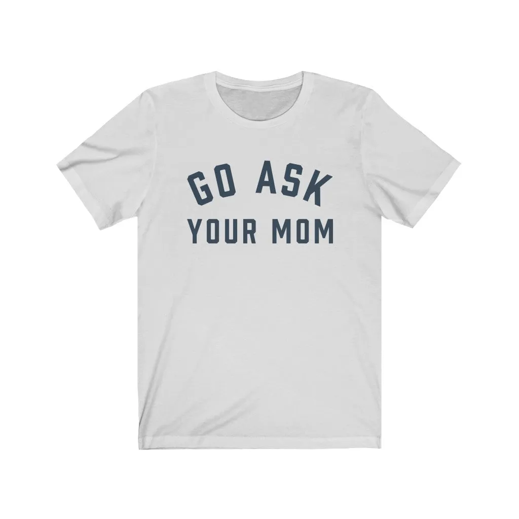 GO ASK YOUR MOM Jersey Tee