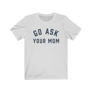 GO ASK YOUR MOM Jersey Tee