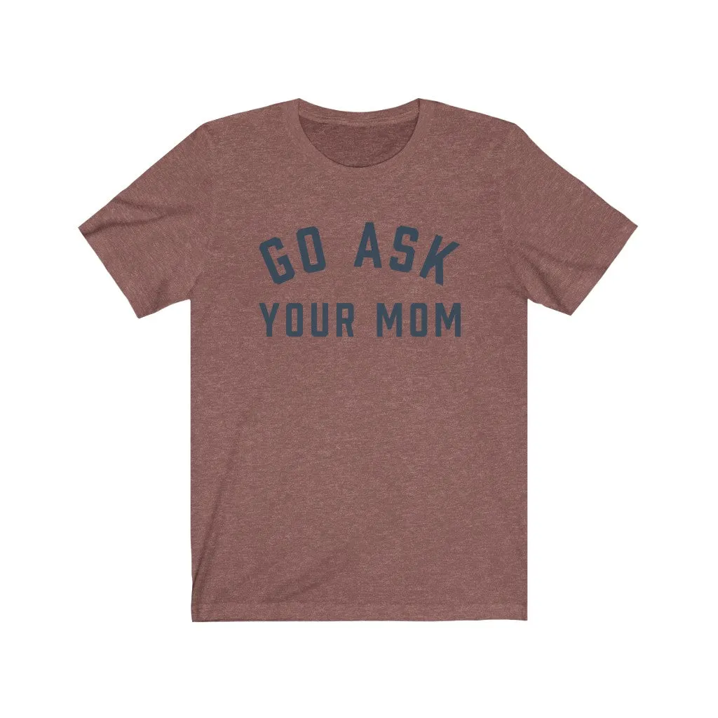 GO ASK YOUR MOM Jersey Tee
