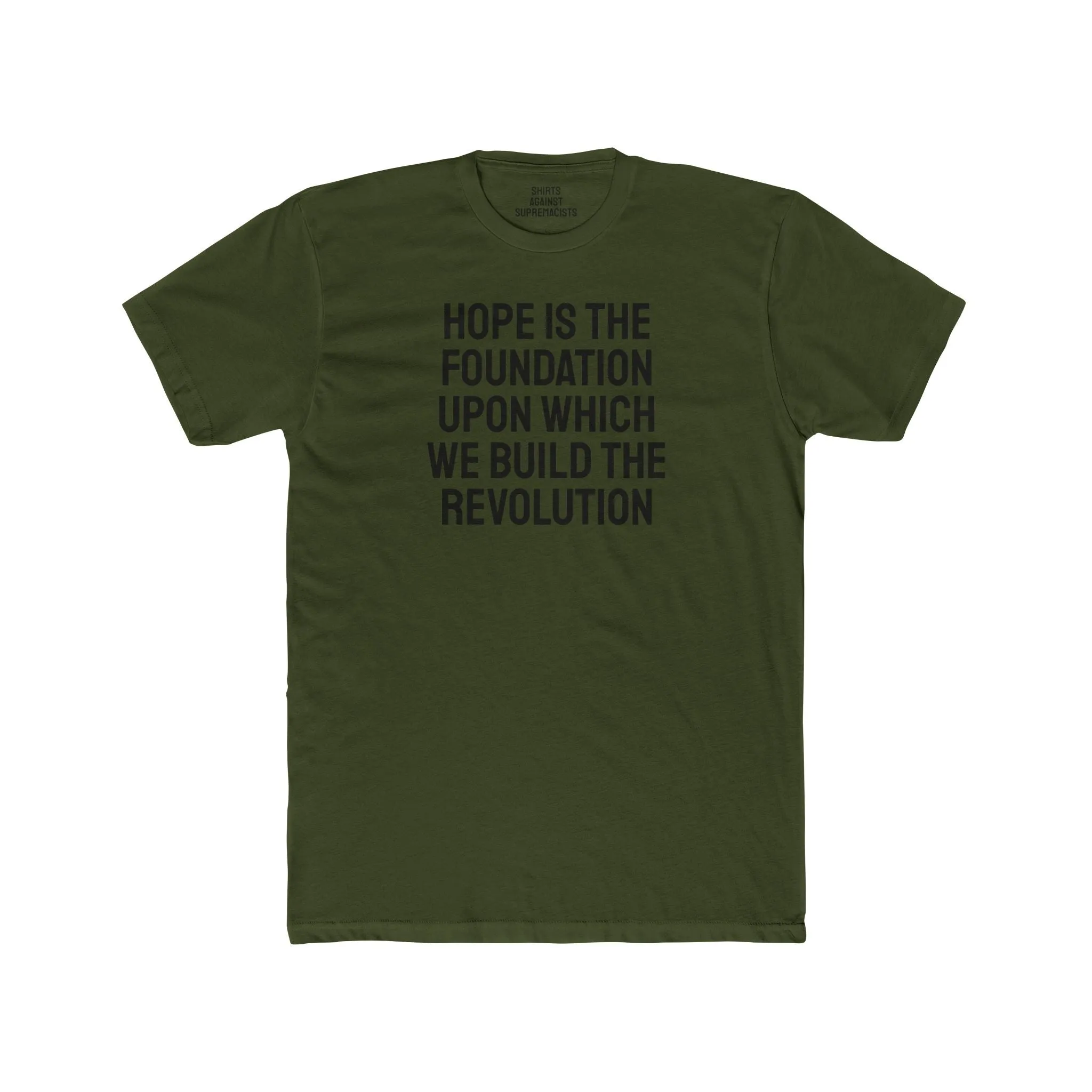 Hope Is The Foundation Upon Which We Build The Revolution - Unisex Cotton Crew Tee