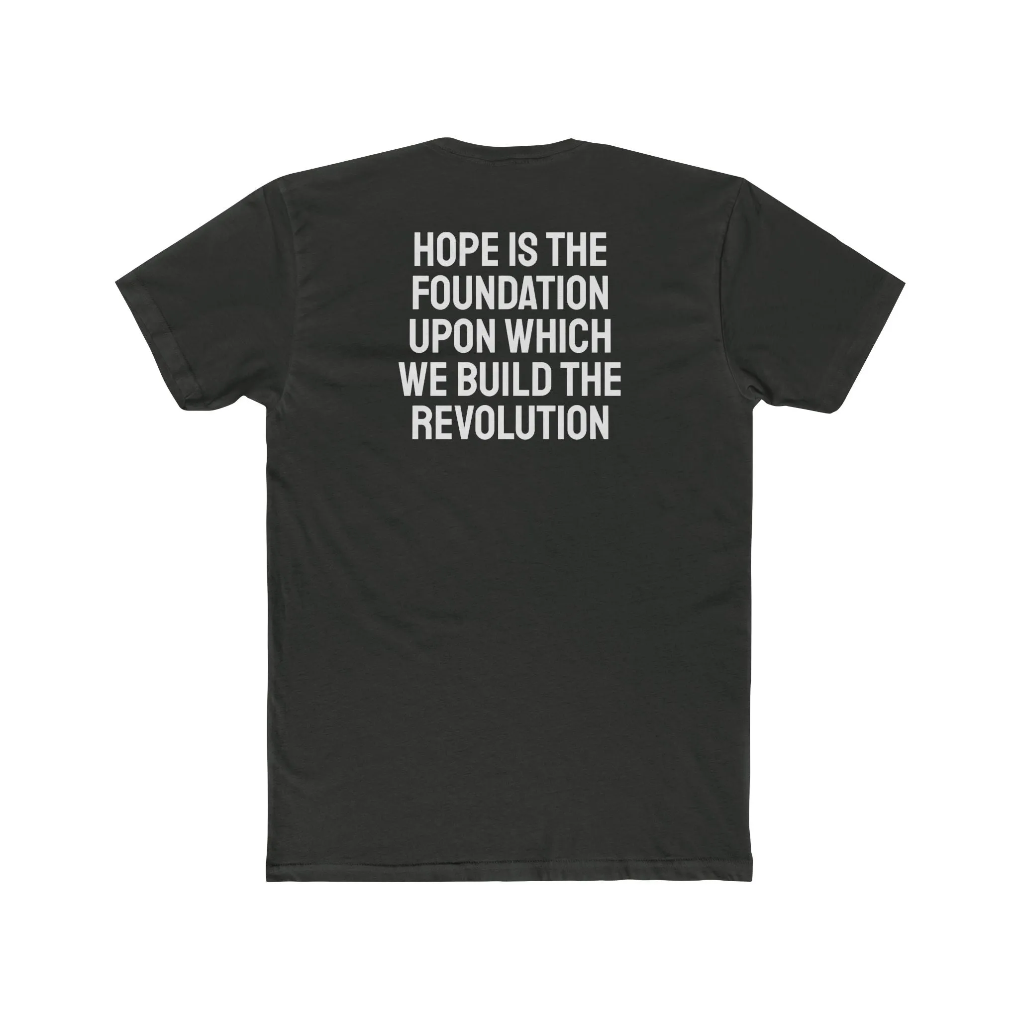 Hope Is The Foundation Upon Which We Build The Revolution - Unisex Cotton Crew Tee
