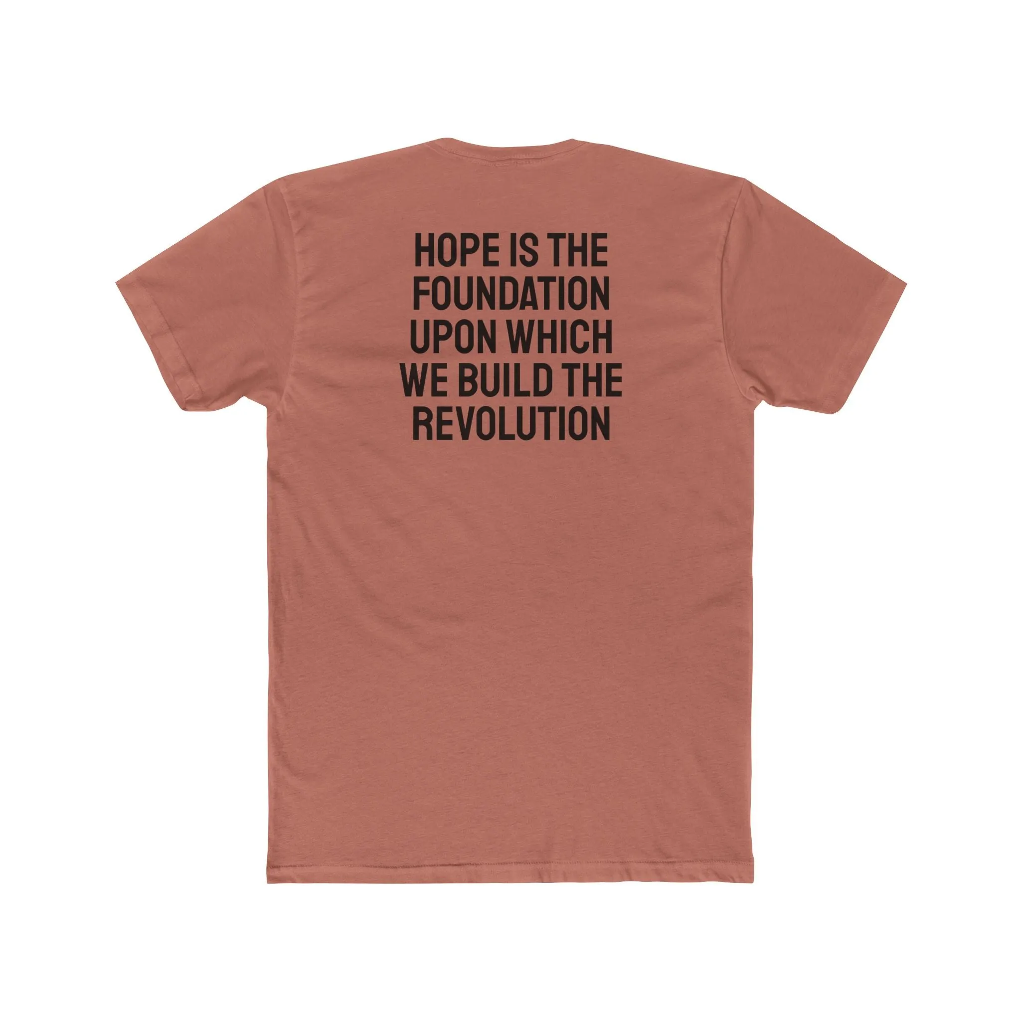 Hope Is The Foundation Upon Which We Build The Revolution - Unisex Cotton Crew Tee