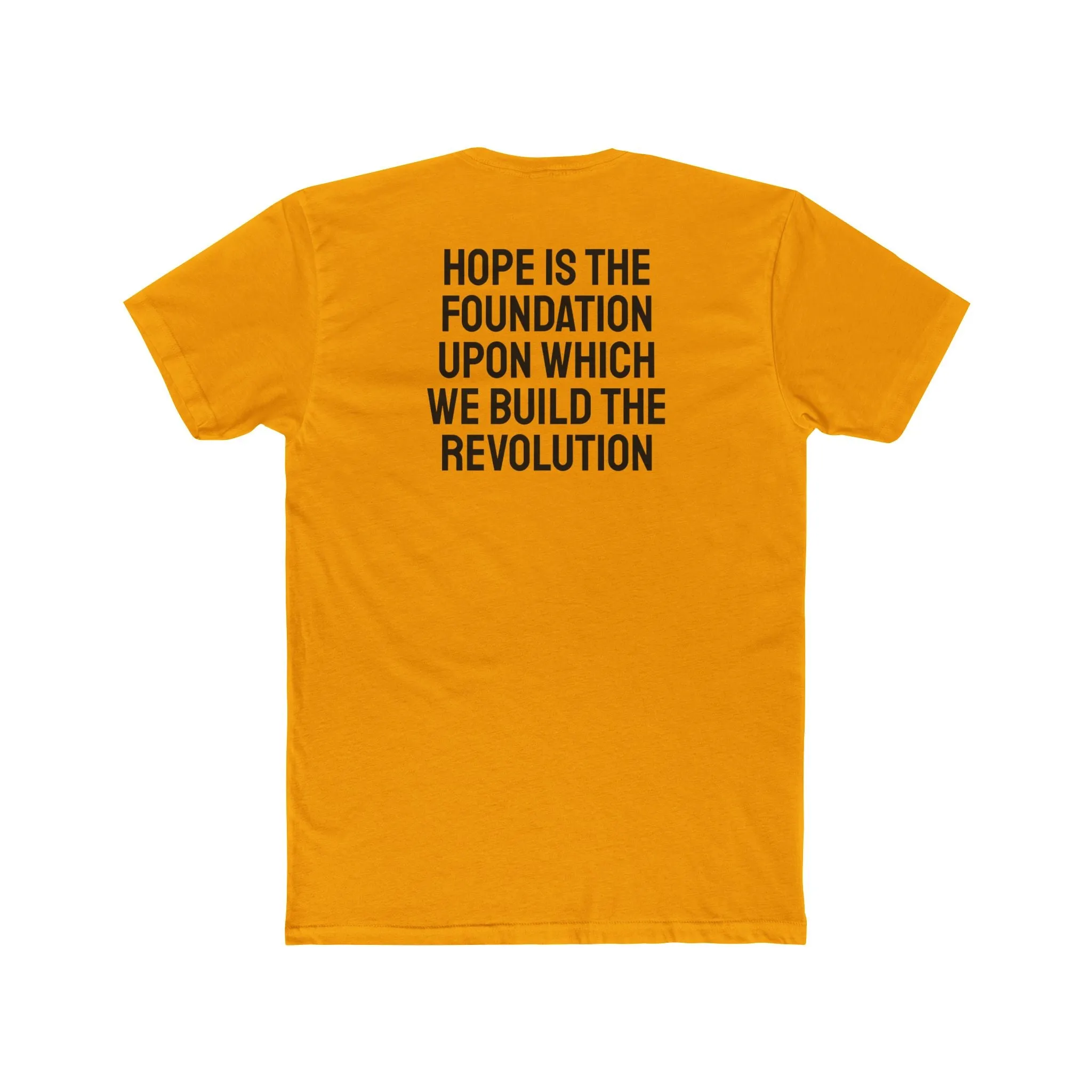 Hope Is The Foundation Upon Which We Build The Revolution - Unisex Cotton Crew Tee