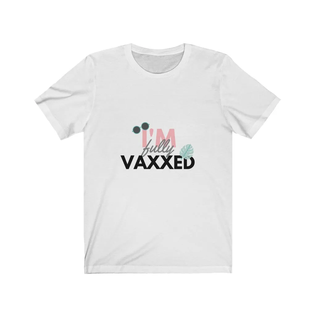 How will we know who is fully vaccinated? Fully Vaxxed Unisex Jersey Short Sleeve Tee