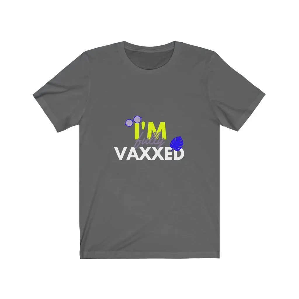How will we know who is fully vaccinated? Fully Vaxxed Unisex Jersey Short Sleeve Tee