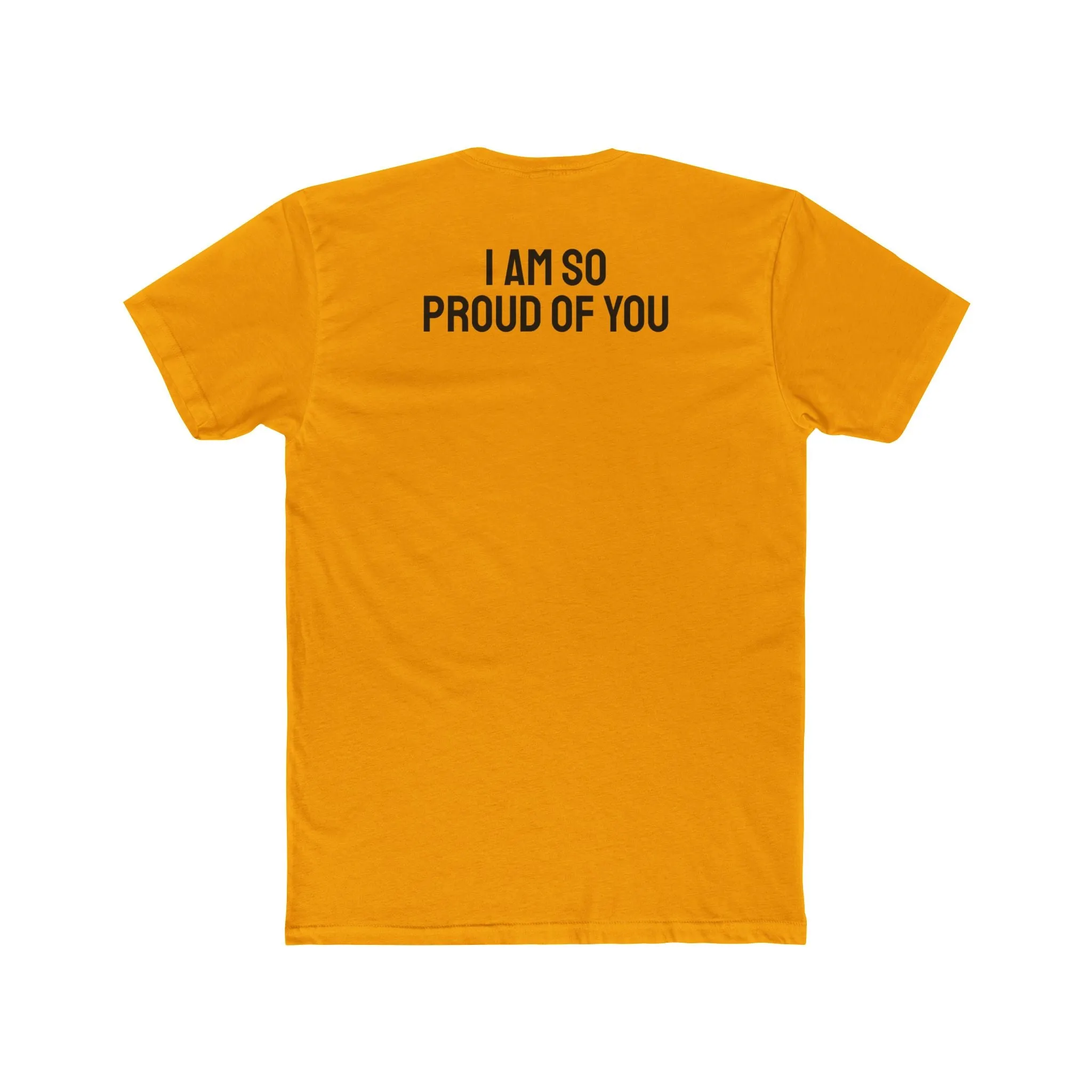I Am So Proud Of You - Unisex Cotton Crew Tee