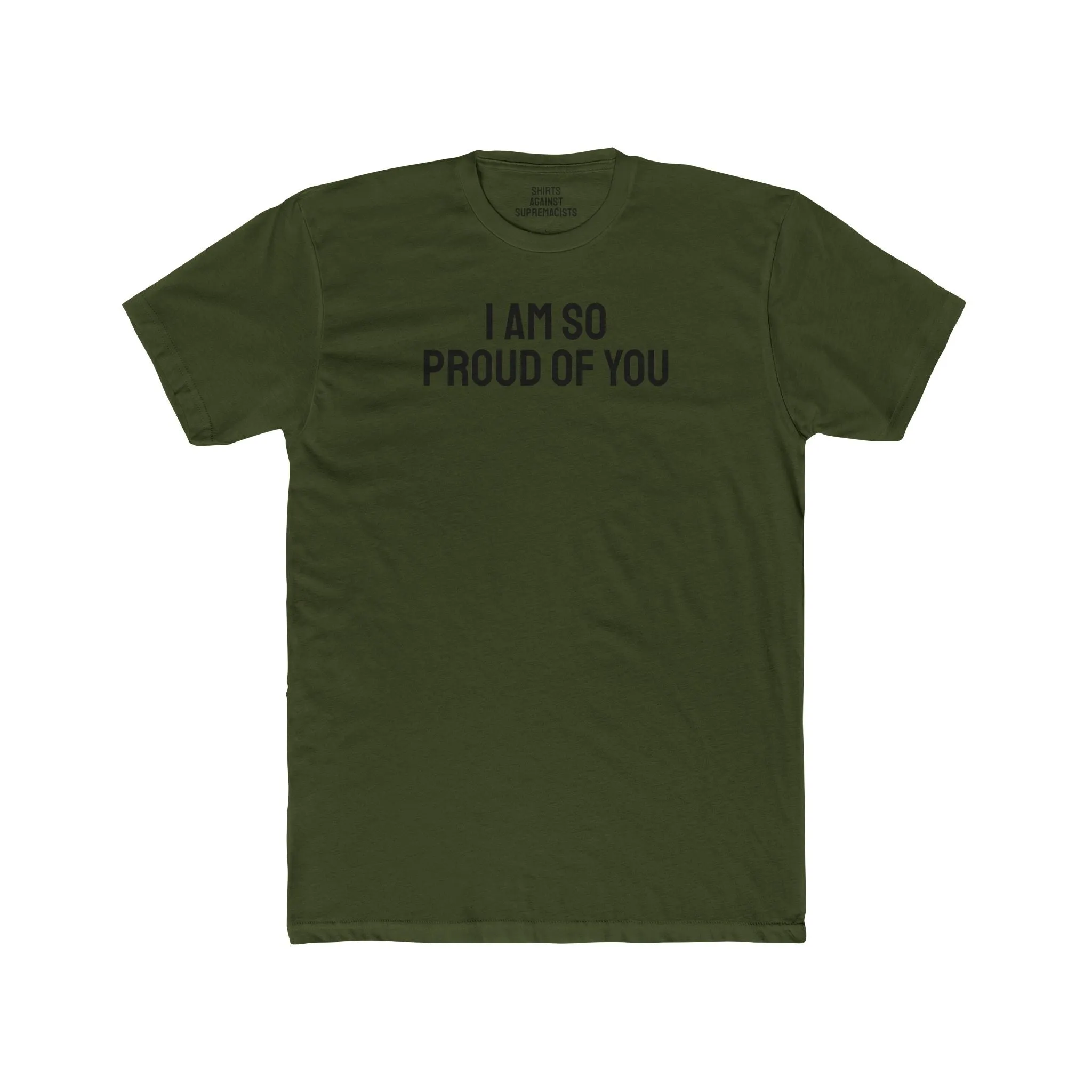 I Am So Proud Of You - Unisex Cotton Crew Tee