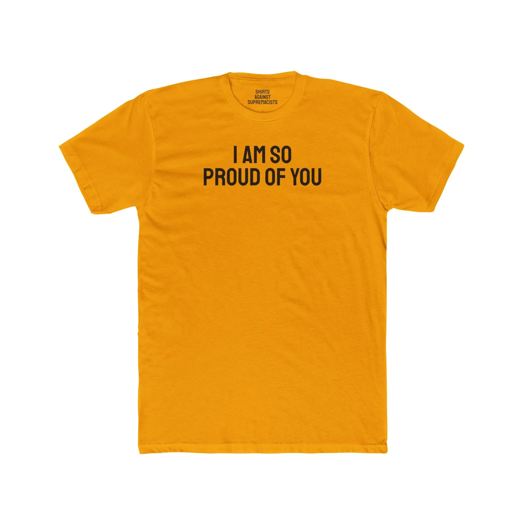I Am So Proud Of You - Unisex Cotton Crew Tee