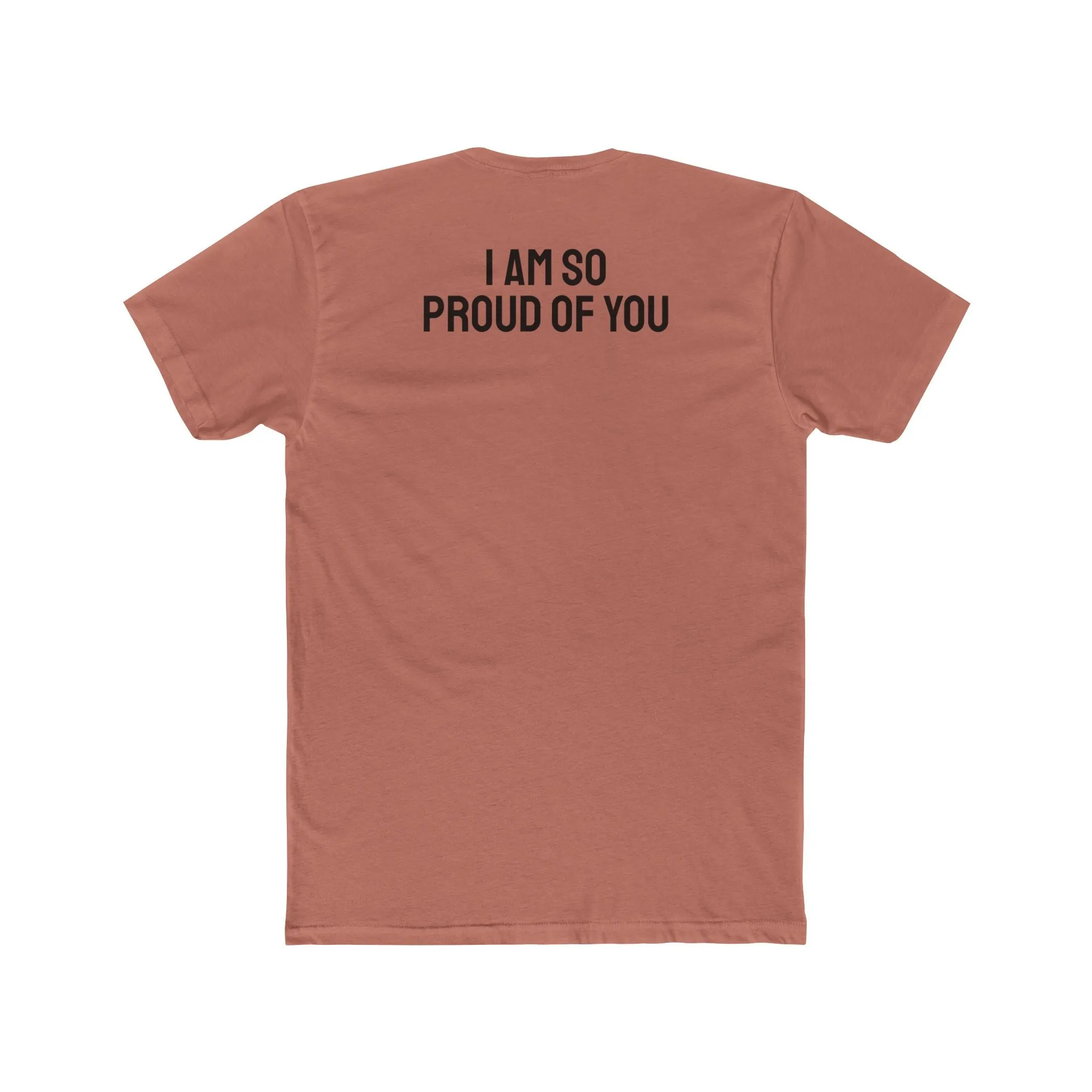 I Am So Proud Of You - Unisex Cotton Crew Tee