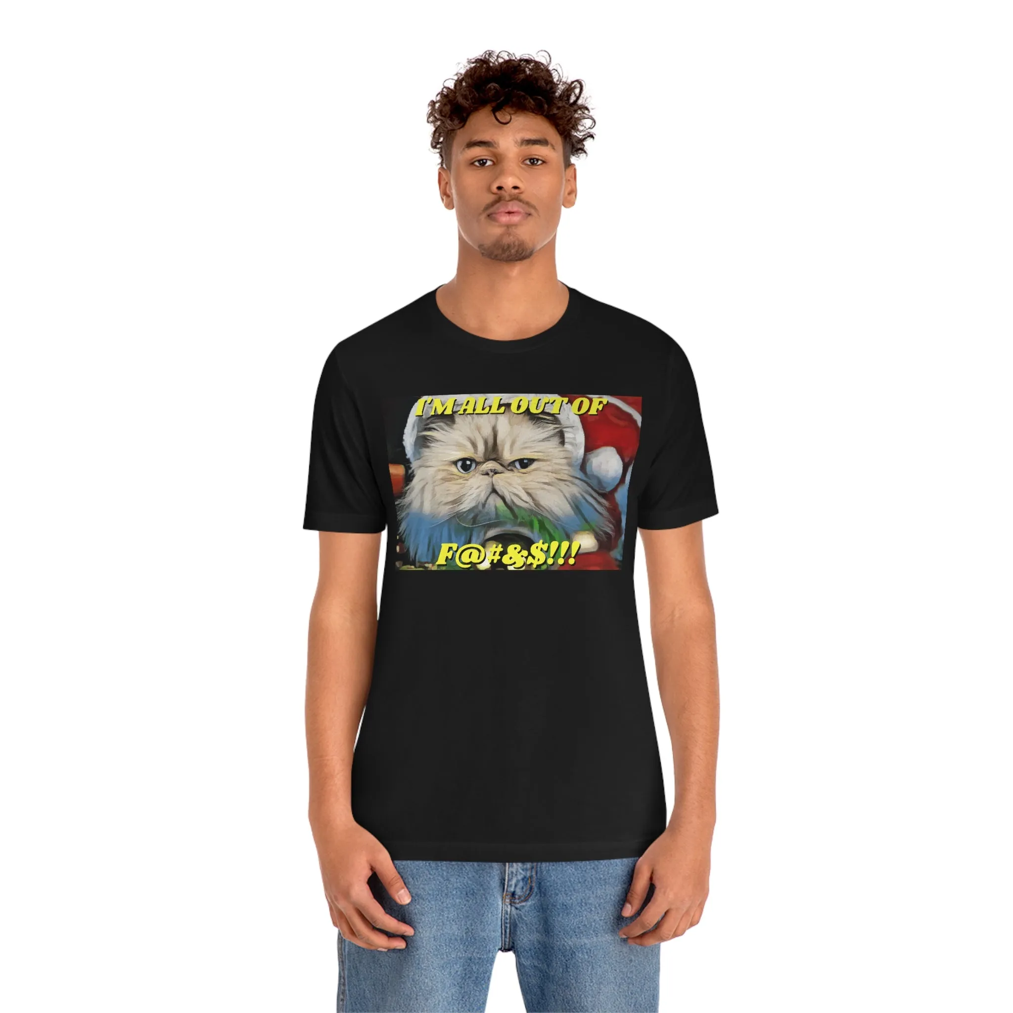 I'm All Out of F...s!!! Short Sleeve Tee
