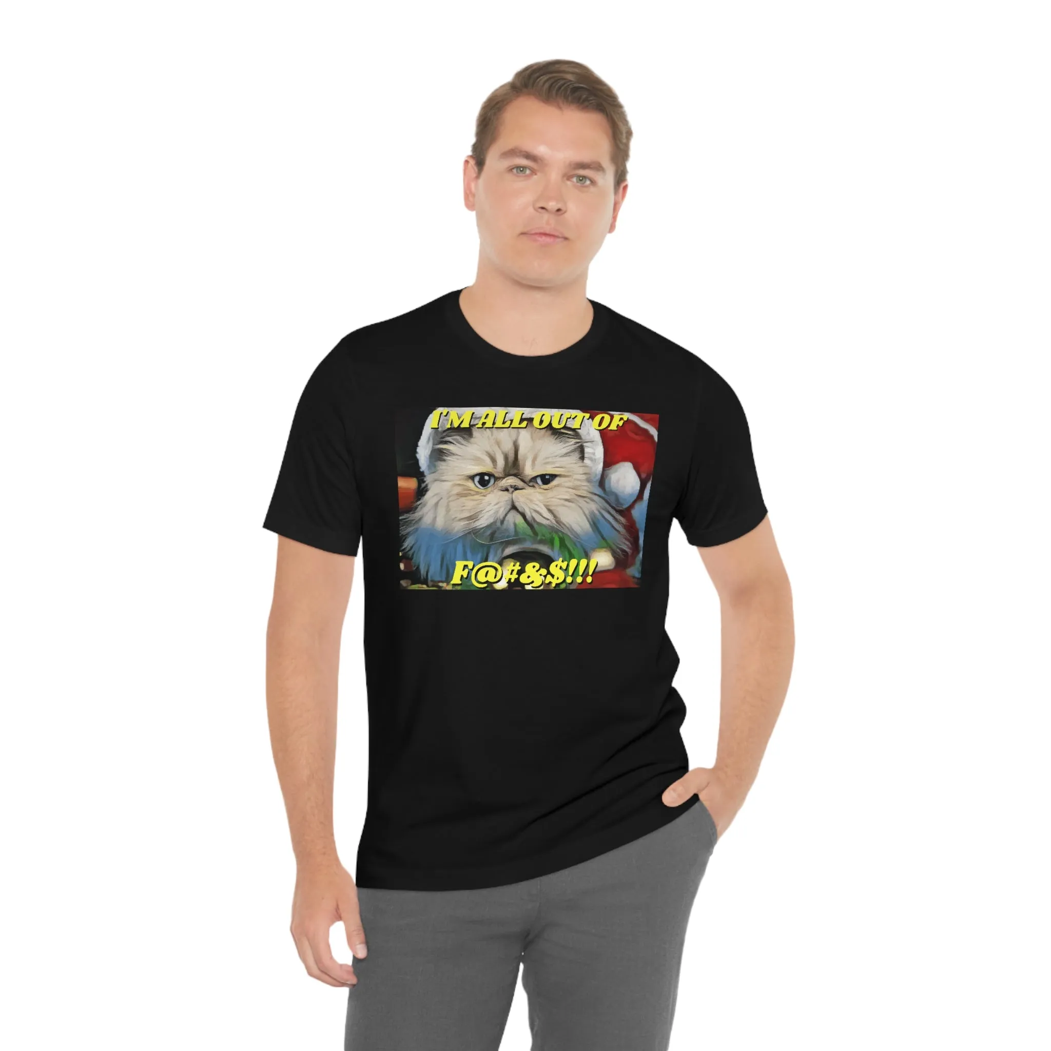 I'm All Out of F...s!!! Short Sleeve Tee