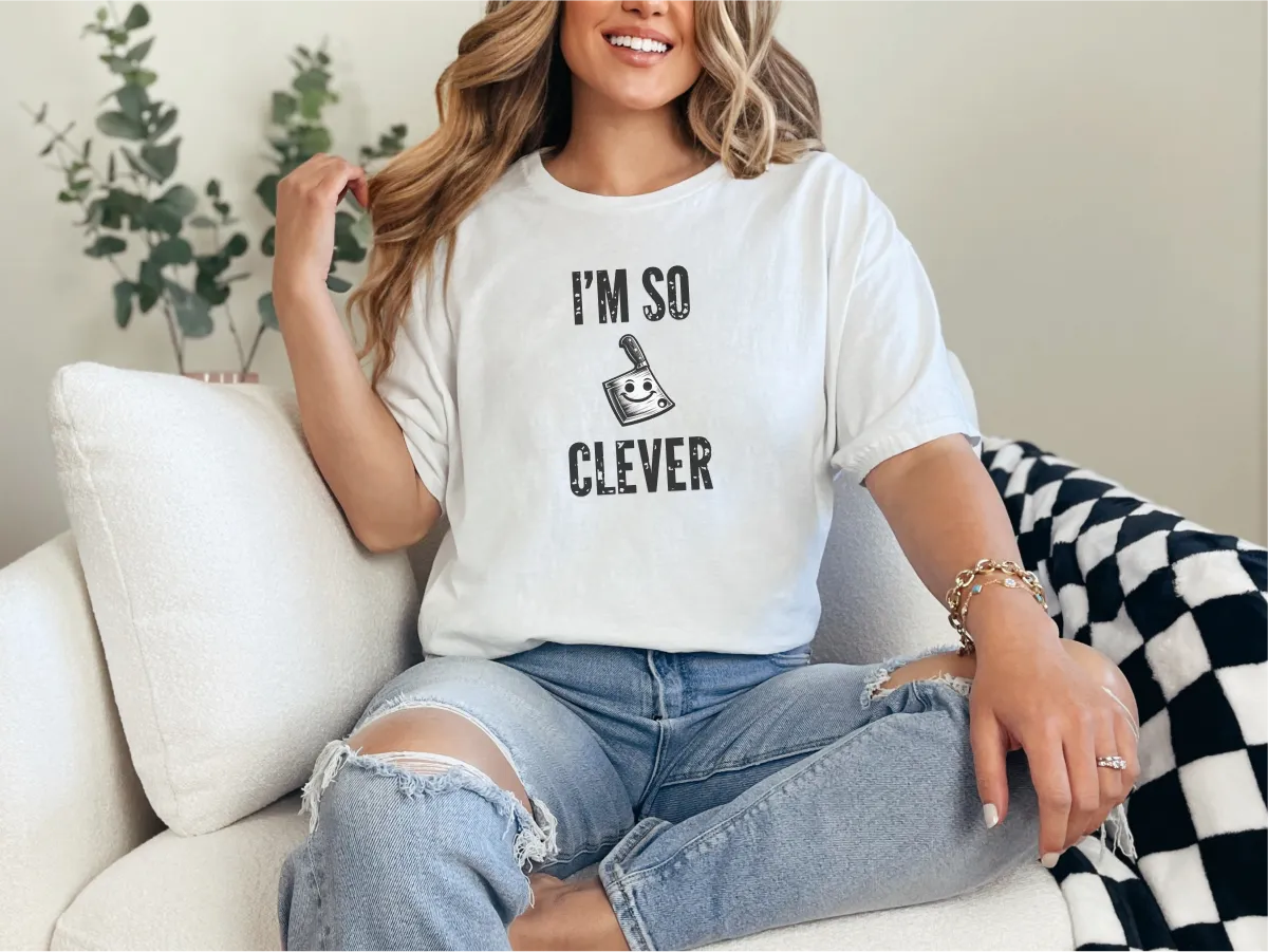 I'm So Clever Cleaver, Tickle Stitch, Butcher Knife, Nife, Bone Cutter,  Unisex Cotton T-Shirt