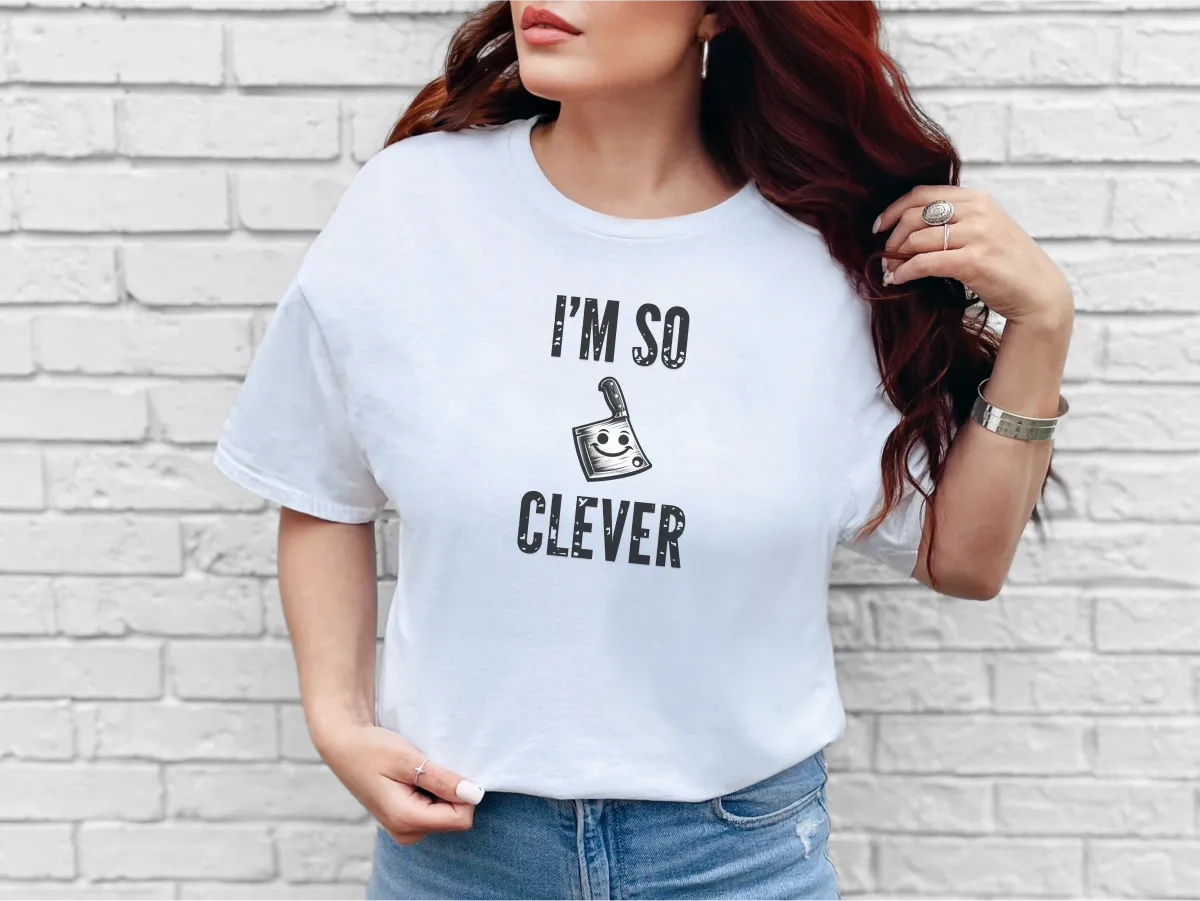 I'm So Clever Cleaver, Tickle Stitch, Butcher Knife, Nife, Bone Cutter,  Unisex Cotton T-Shirt