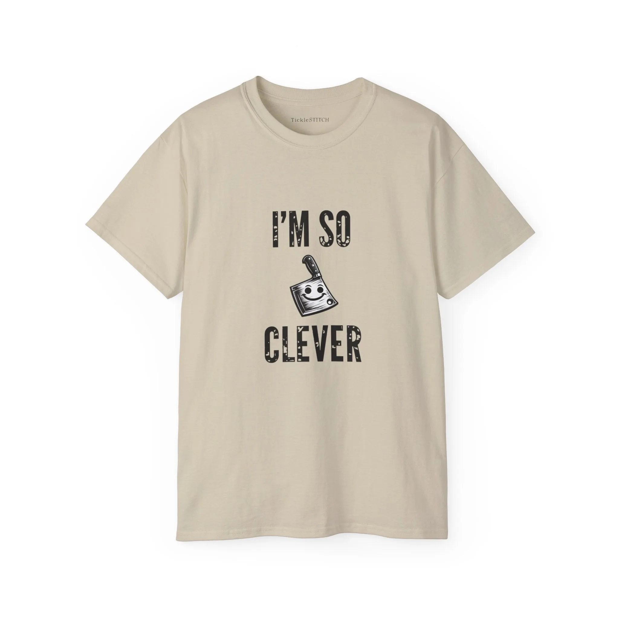 I'm So Clever Cleaver, Tickle Stitch, Butcher Knife, Nife, Bone Cutter,  Unisex Cotton T-Shirt