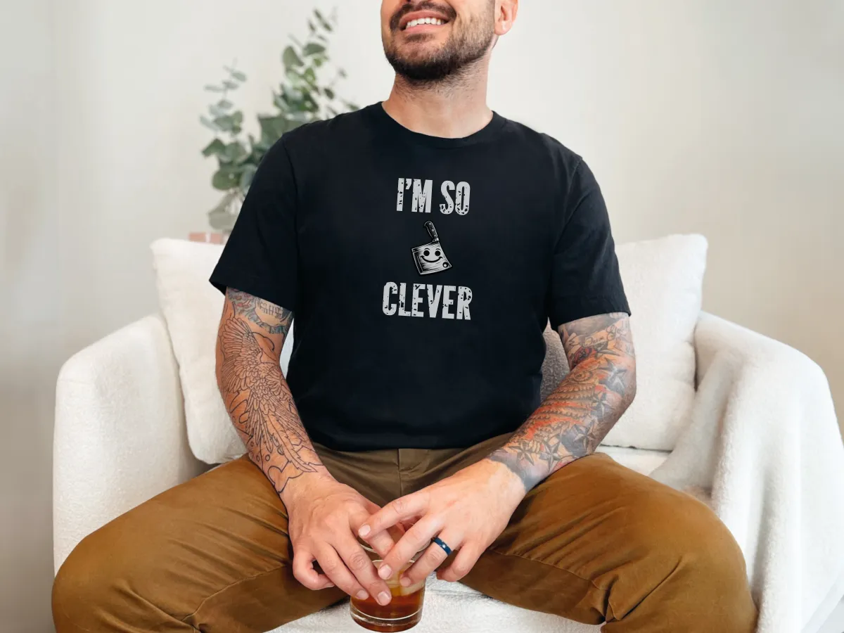 I'm So Clever Cleaver, Tickle Stitch, Butcher Knife, Nife, Bone Cutter,  Unisex Cotton T-Shirt