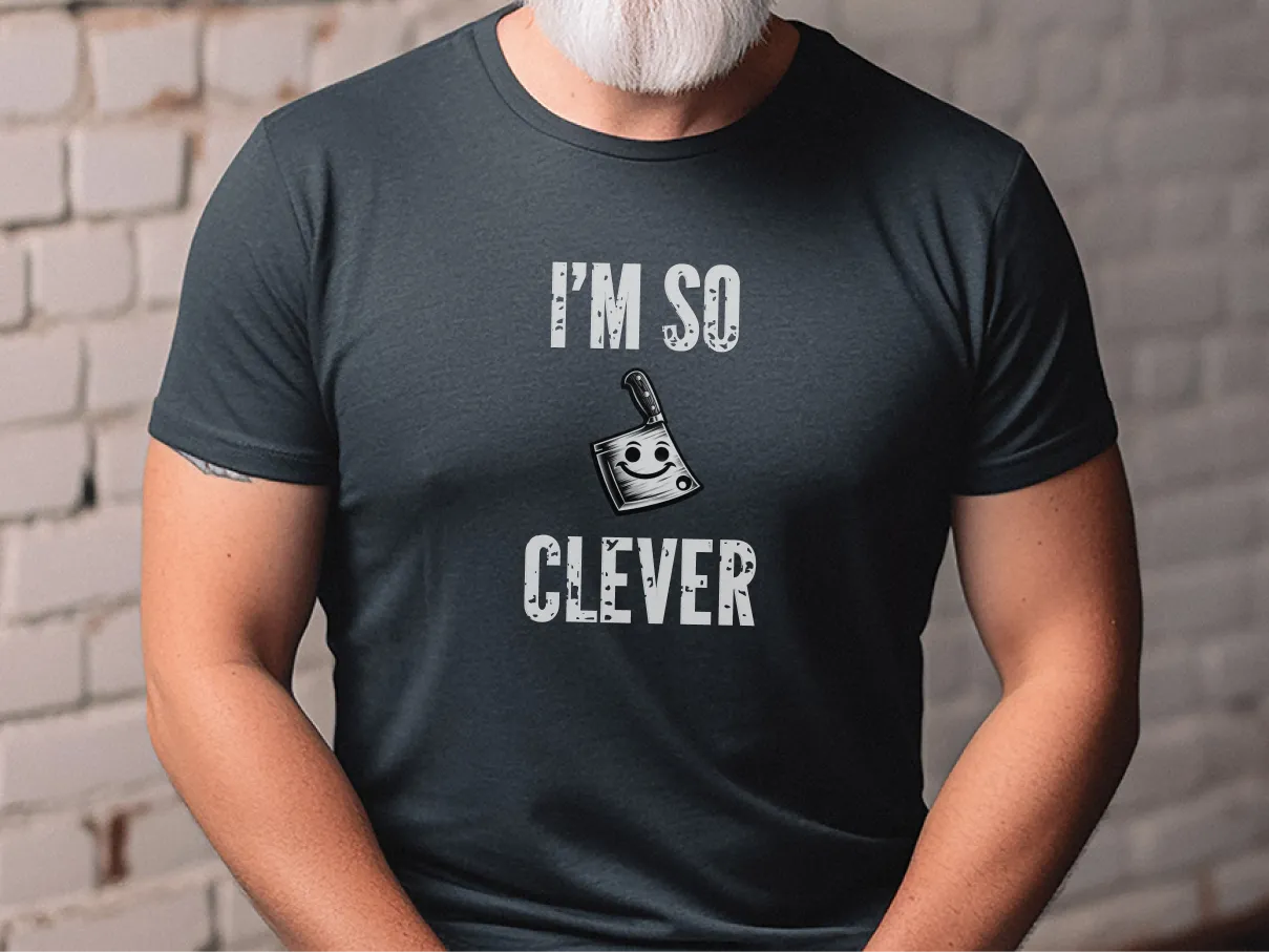 I'm So Clever Cleaver, Tickle Stitch, Butcher Knife, Nife, Bone Cutter,  Unisex Cotton T-Shirt