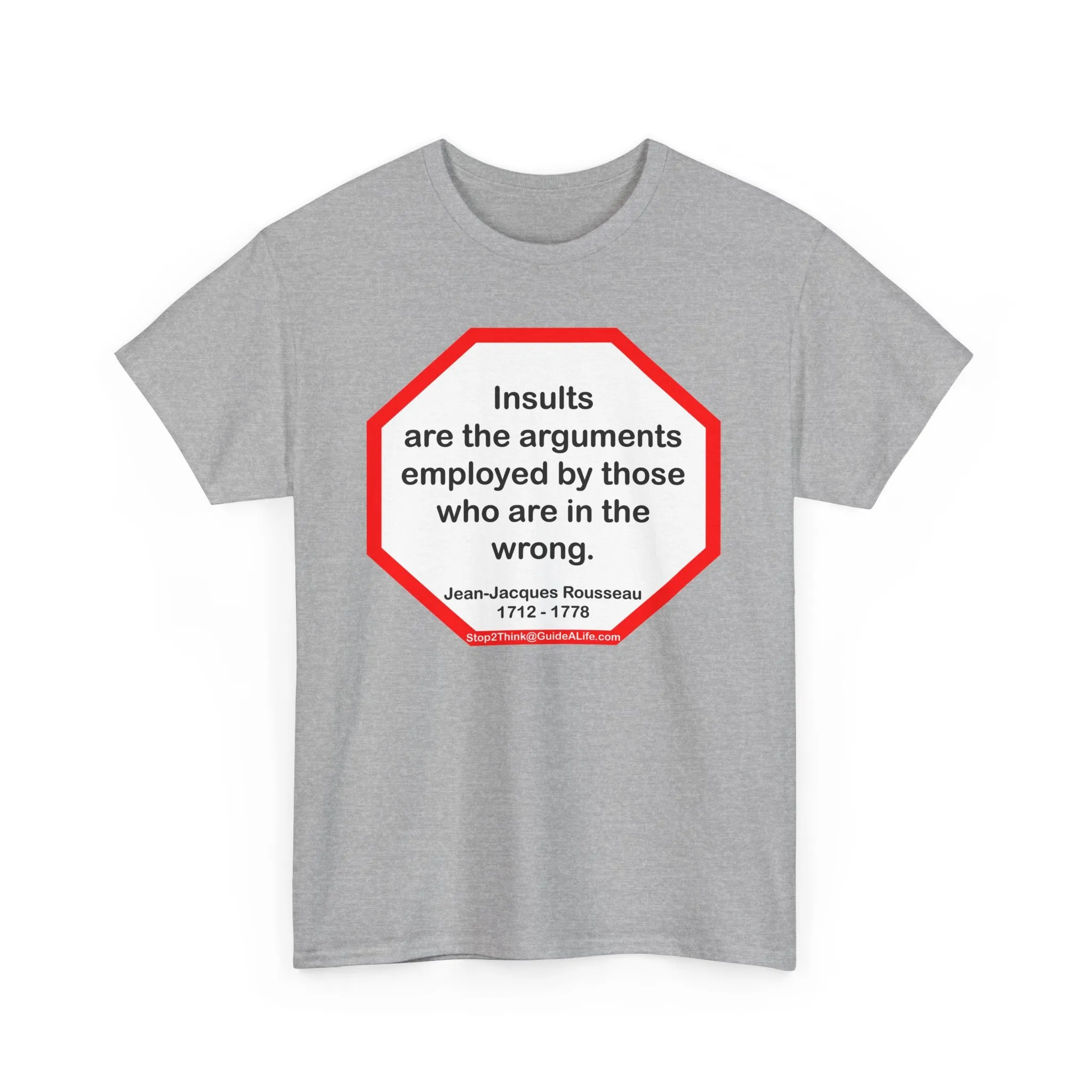 Insults are the arguments employed by those who are in the wrong.  -  Jean-Jacques Rousseau  1712 - 1778 - s2t