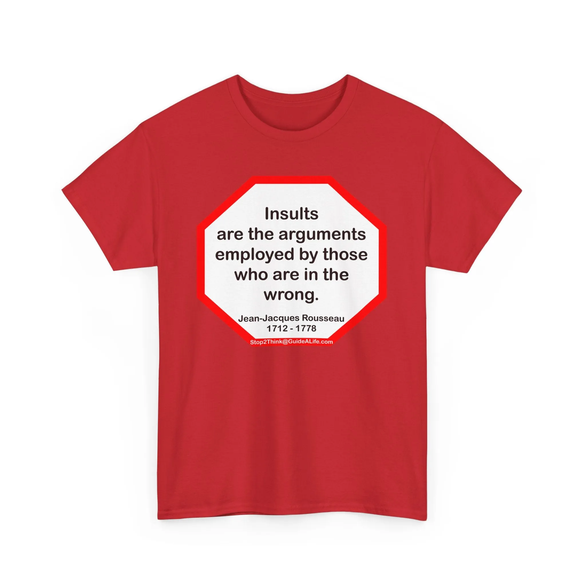 Insults are the arguments employed by those who are in the wrong.  -  Jean-Jacques Rousseau  1712 - 1778 - s2t