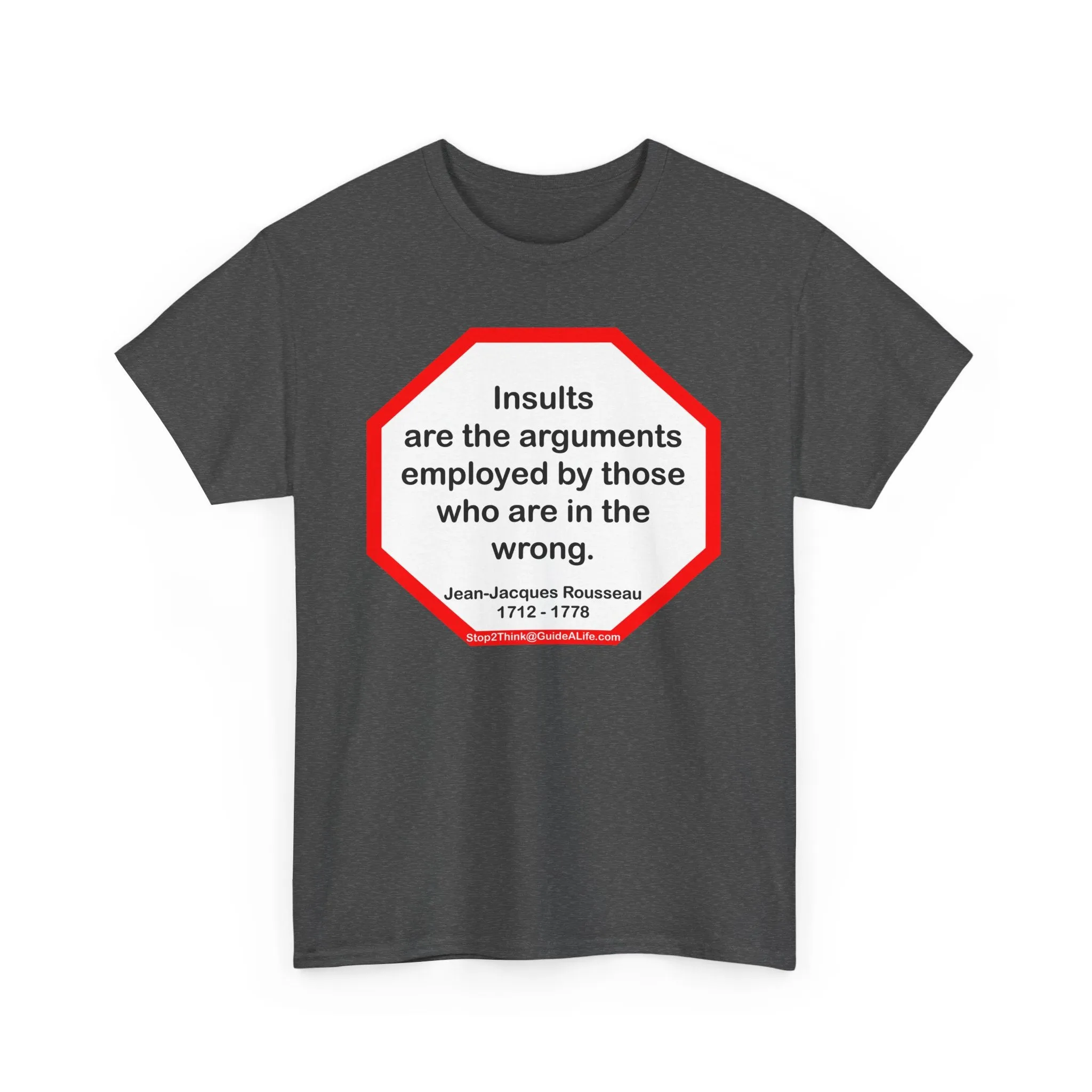 Insults are the arguments employed by those who are in the wrong.  -  Jean-Jacques Rousseau  1712 - 1778 - s2t