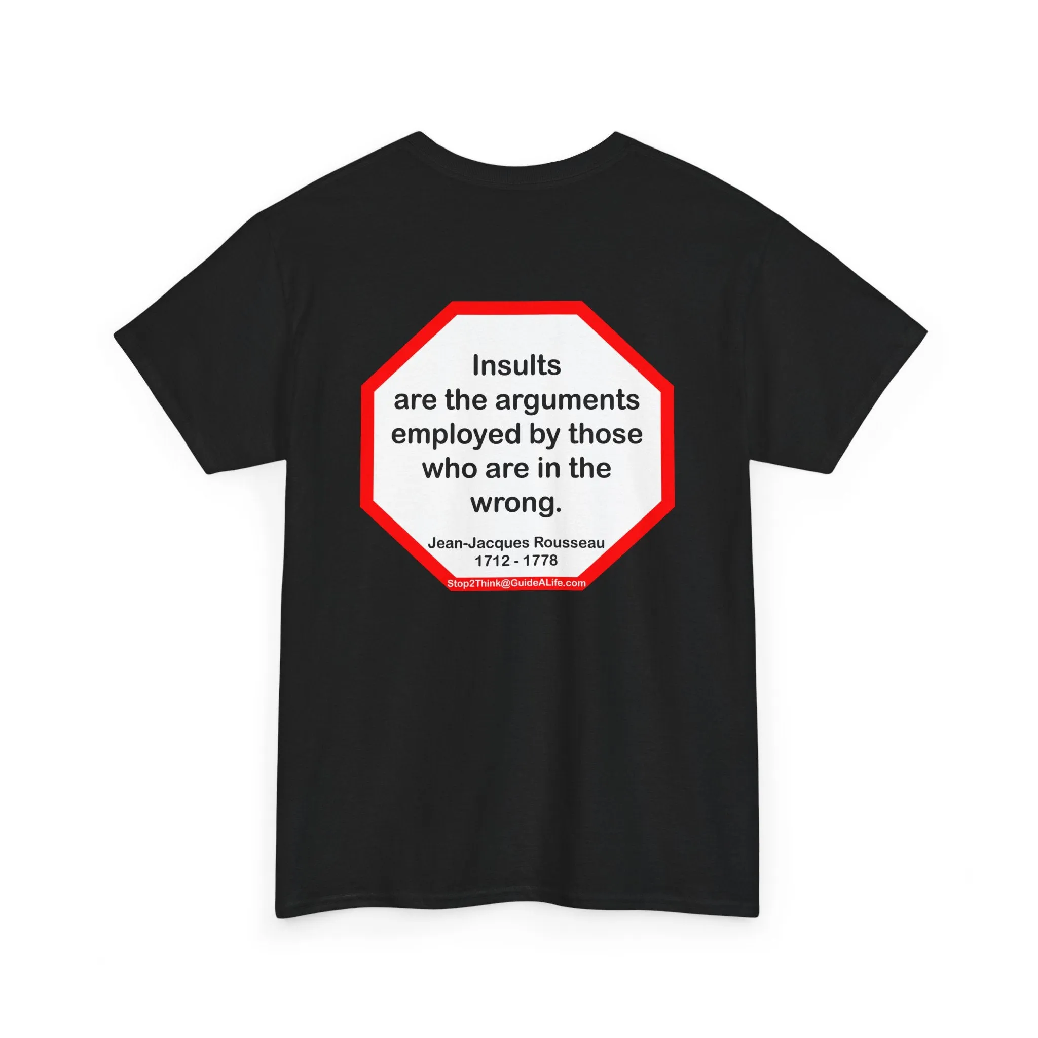 Insults are the arguments employed by those who are in the wrong.  -  Jean-Jacques Rousseau  1712 - 1778 - s2t
