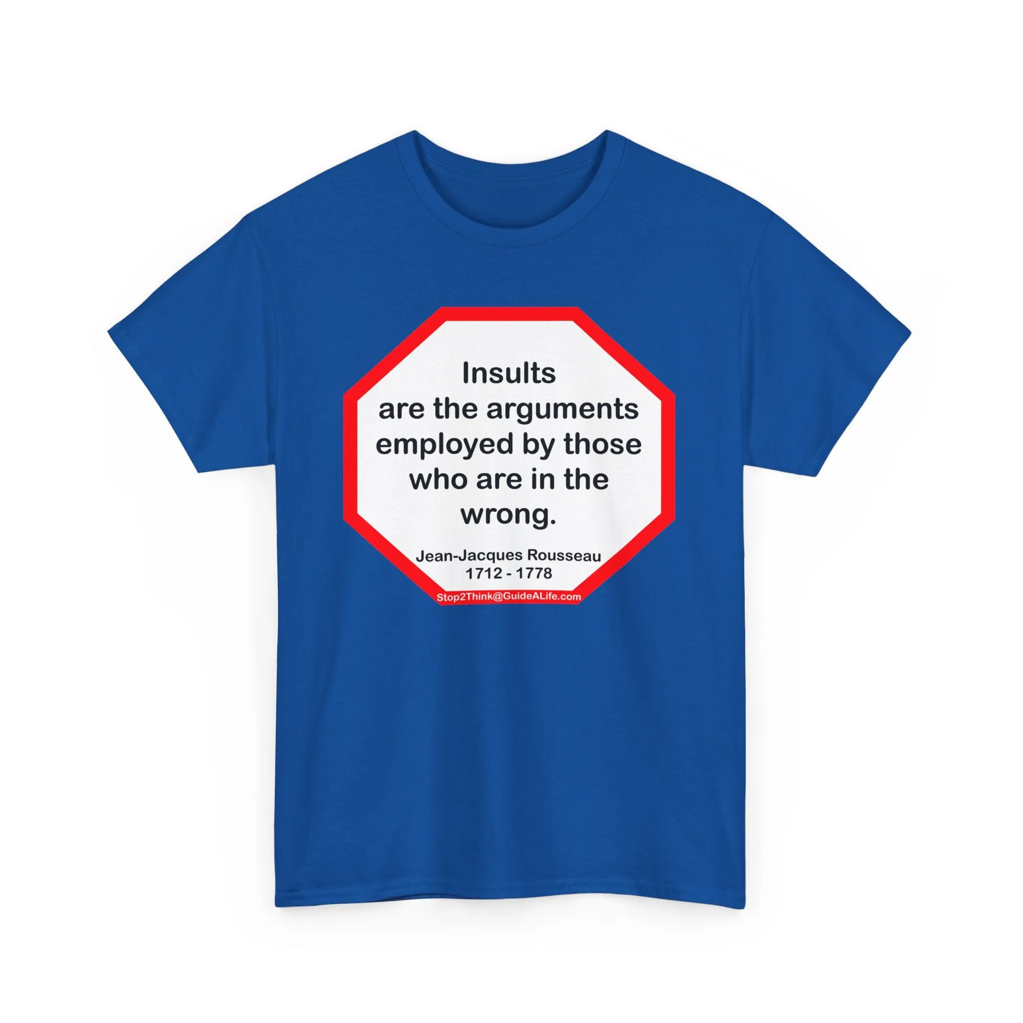 Insults are the arguments employed by those who are in the wrong.  -  Jean-Jacques Rousseau  1712 - 1778 - s2t