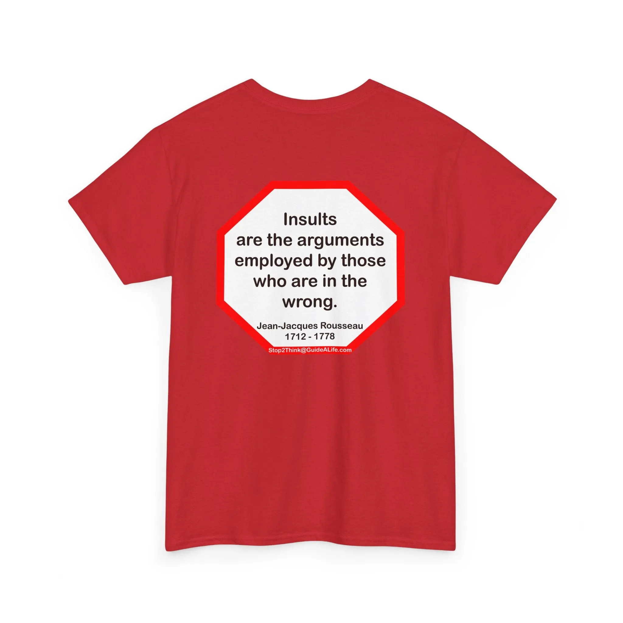 Insults are the arguments employed by those who are in the wrong.  -  Jean-Jacques Rousseau  1712 - 1778 - s2t